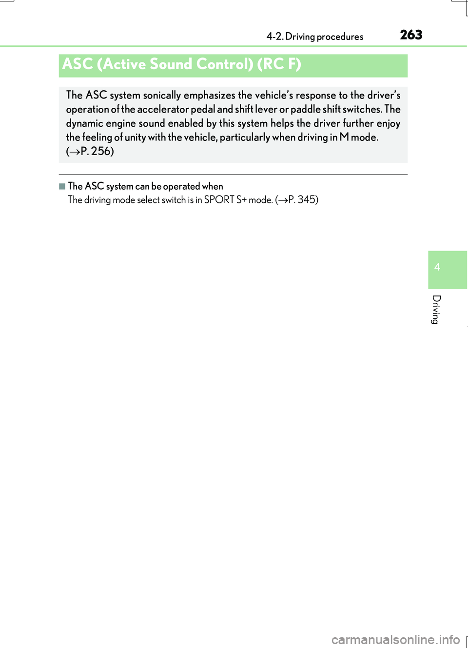 LEXUS RC200T 2017 Manual Online 2634-2. Driving procedures
4
Driving
RC200t_RC F_EE(OM24728E)
■The ASC system can be operated when
The driving mode select switch is in SPORT S+ mode. ( P. 345)
ASC (Active Sound Control) (RC F) LEXUS RC200T 2017 Manual Online 2634-2. Driving procedures
4
Driving
RC200t_RC F_EE(OM24728E)
■The ASC system can be operated when
The driving mode select switch is in SPORT S+ mode. ( P. 345)
ASC (Active Sound Control) (RC F)