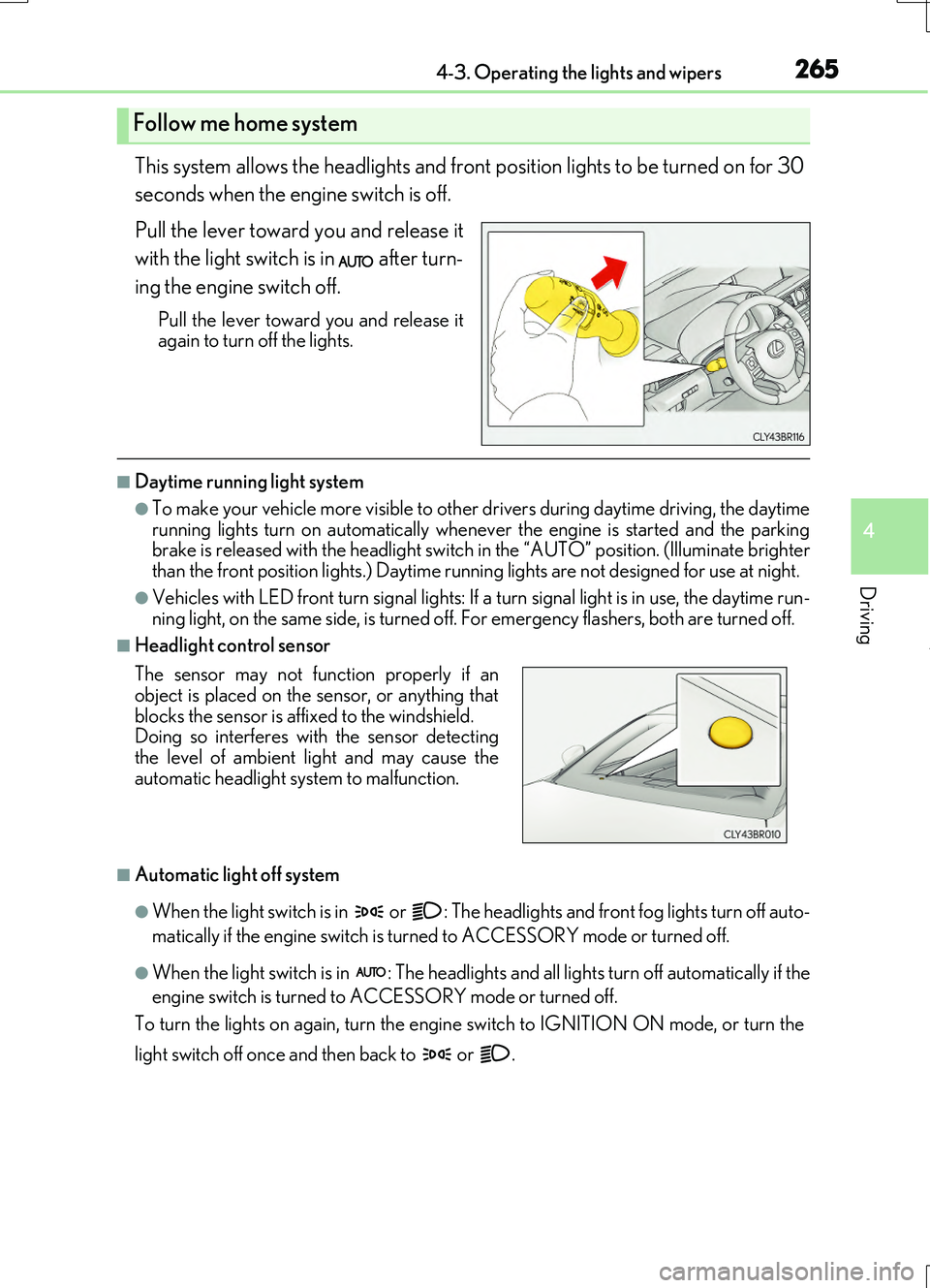 LEXUS RC200T 2017 Owners Manual 2654-3. Operating the lights and wipers
4
Driving
RC200t_RC F_EE(OM24728E)
This system allows the headlights and front position lights to be turned on for 30
seconds when the engine switch is off.
P LEXUS RC200T 2017 Owners Manual 2654-3. Operating the lights and wipers
4
Driving
RC200t_RC F_EE(OM24728E)
This system allows the headlights and front position lights to be turned on for 30
seconds when the engine switch is off.
P