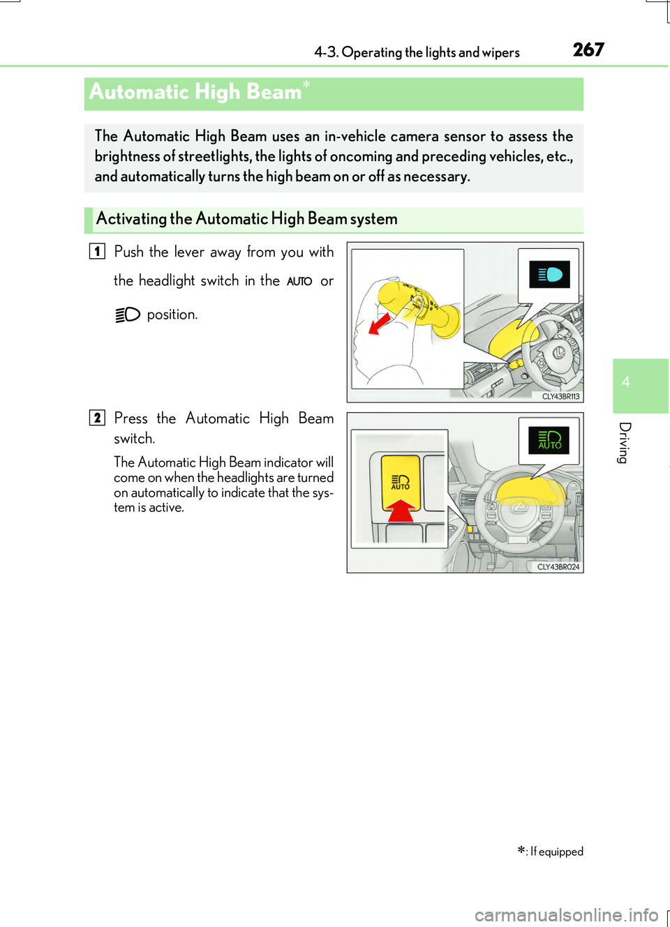 LEXUS RC200T 2017  Owners Manual 2674-3. Operating the lights and wipers
4
Driving
RC200t_RC F_EE(OM24728E)
Push the lever away from you with 
the headlight switch in the   or 
 position. 
Press the Automatic High Beam 
switch.
The A