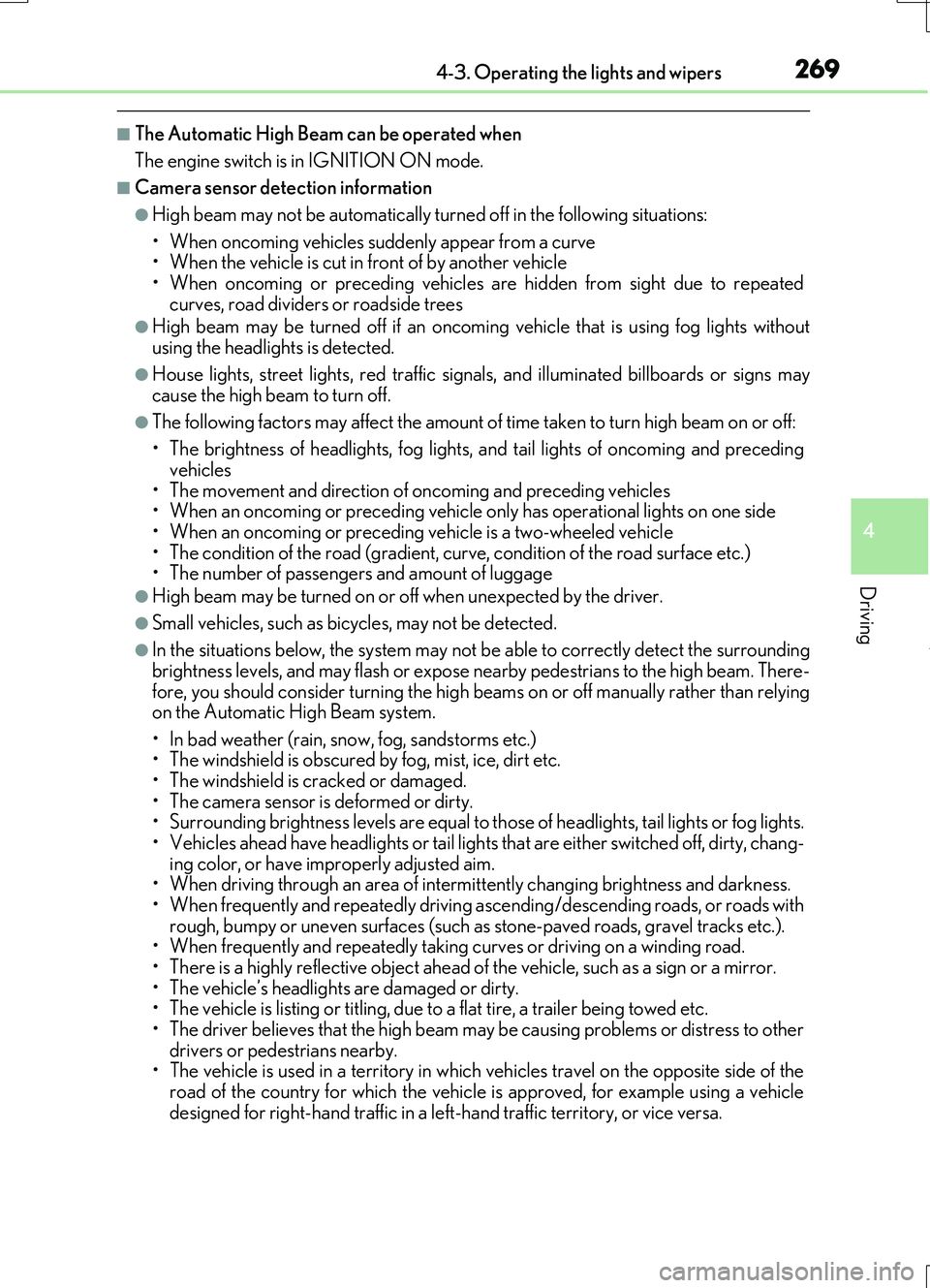 LEXUS RC200T 2017  Owners Manual 2694-3. Operating the lights and wipers
4
Driving
RC200t_RC F_EE(OM24728E)
■The Automatic High Beam can be operated when 
The engine switch is in IGNITION ON mode.
■Camera sensor detection informa