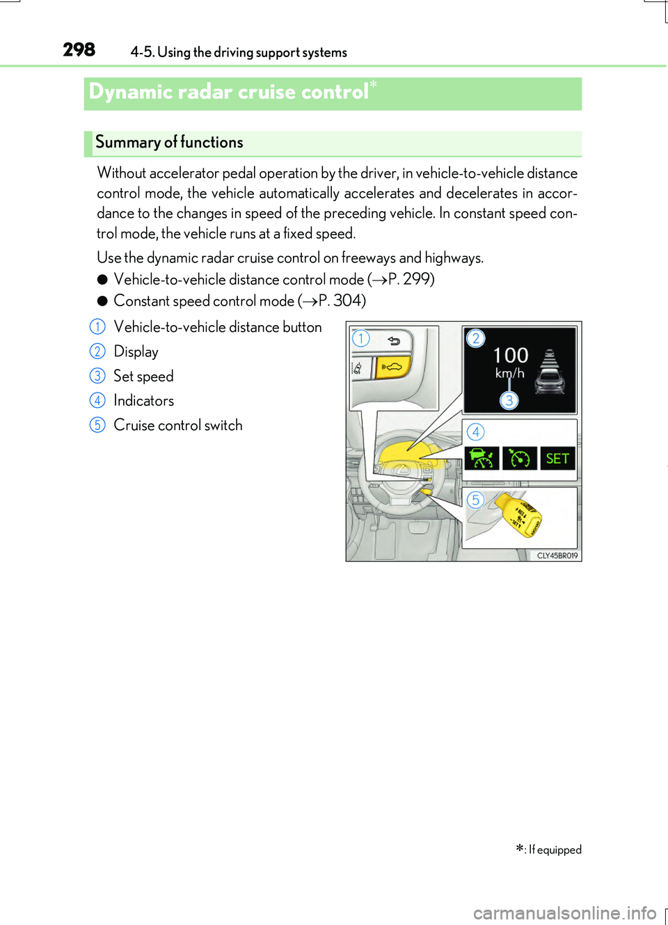 LEXUS RC200T 2017 Manual PDF 2984-5. Using the driving support systems
RC200t_RC F_EE(OM24728E)
Without accelerator pedal operation by the driver, in vehicle-to-vehicle distance
control mode, the vehicle automatically accelerate LEXUS RC200T 2017 Manual PDF 2984-5. Using the driving support systems
RC200t_RC F_EE(OM24728E)
Without accelerator pedal operation by the driver, in vehicle-to-vehicle distance
control mode, the vehicle automatically accelerate