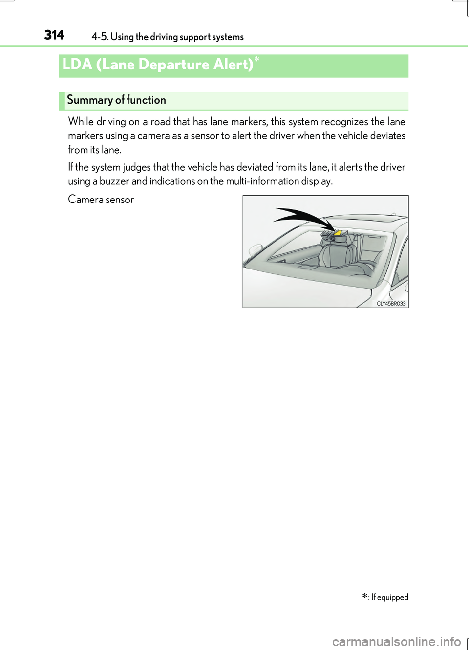 LEXUS RC200T 2017 Owners Guide 3144-5. Using the driving support systems
RC200t_RC F_EE(OM24728E)
While driving on a road that has lane markers, this system recognizes the lane
markers using a camera as a sensor to alert the drive LEXUS RC200T 2017 Owners Guide 3144-5. Using the driving support systems
RC200t_RC F_EE(OM24728E)
While driving on a road that has lane markers, this system recognizes the lane
markers using a camera as a sensor to alert the drive