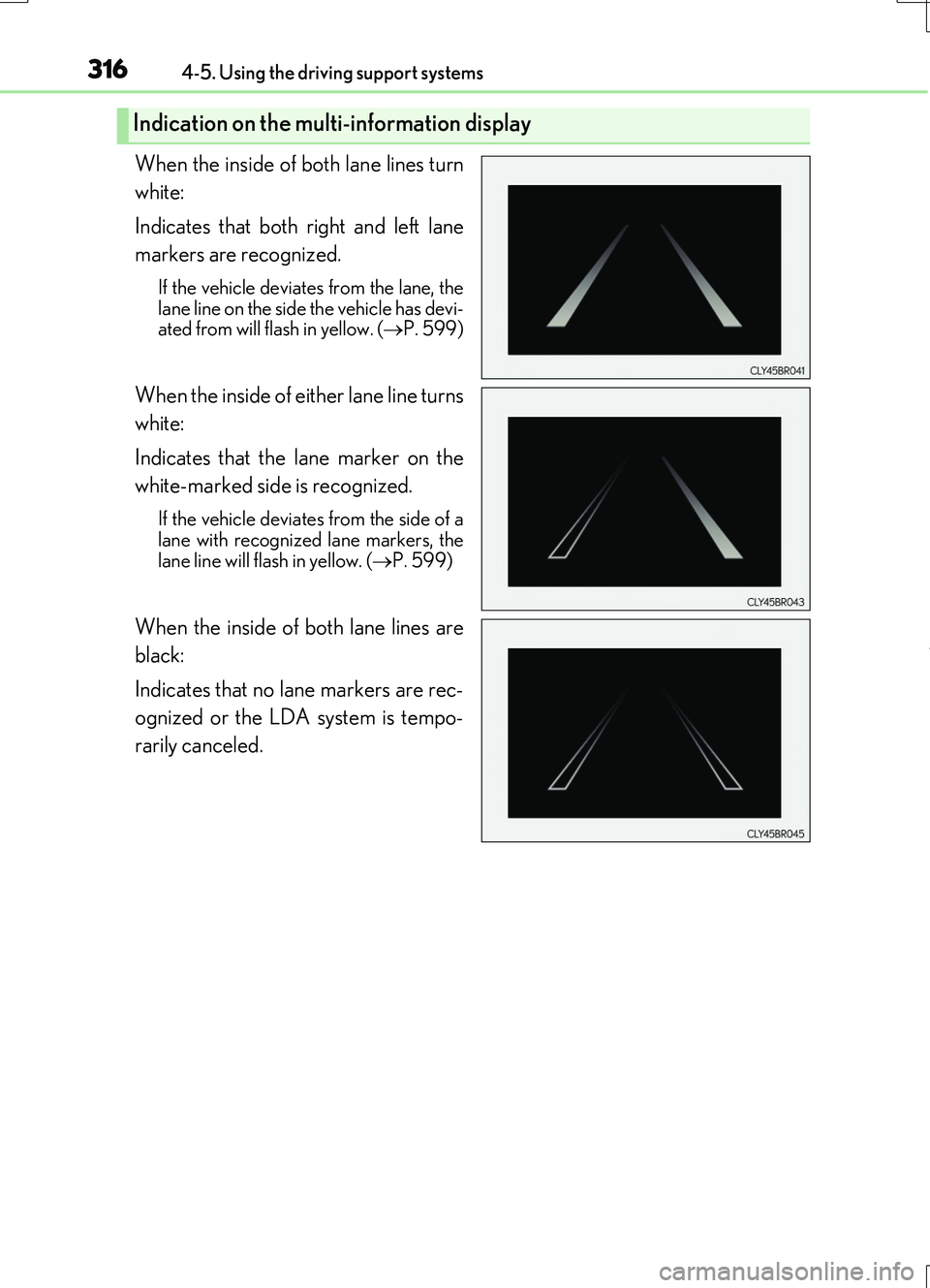 LEXUS RC200T 2017 Manual Online 3164-5. Using the driving support systems
RC200t_RC F_EE(OM24728E)
When the inside of both lane lines turn
white:
Indicates that both right and left lane
markers are recognized.
If the vehicle dev LEXUS RC200T 2017 Manual Online 3164-5. Using the driving support systems
RC200t_RC F_EE(OM24728E)
When the inside of both lane lines turn
white:
Indicates that both right and left lane
markers are recognized.
If the vehicle dev