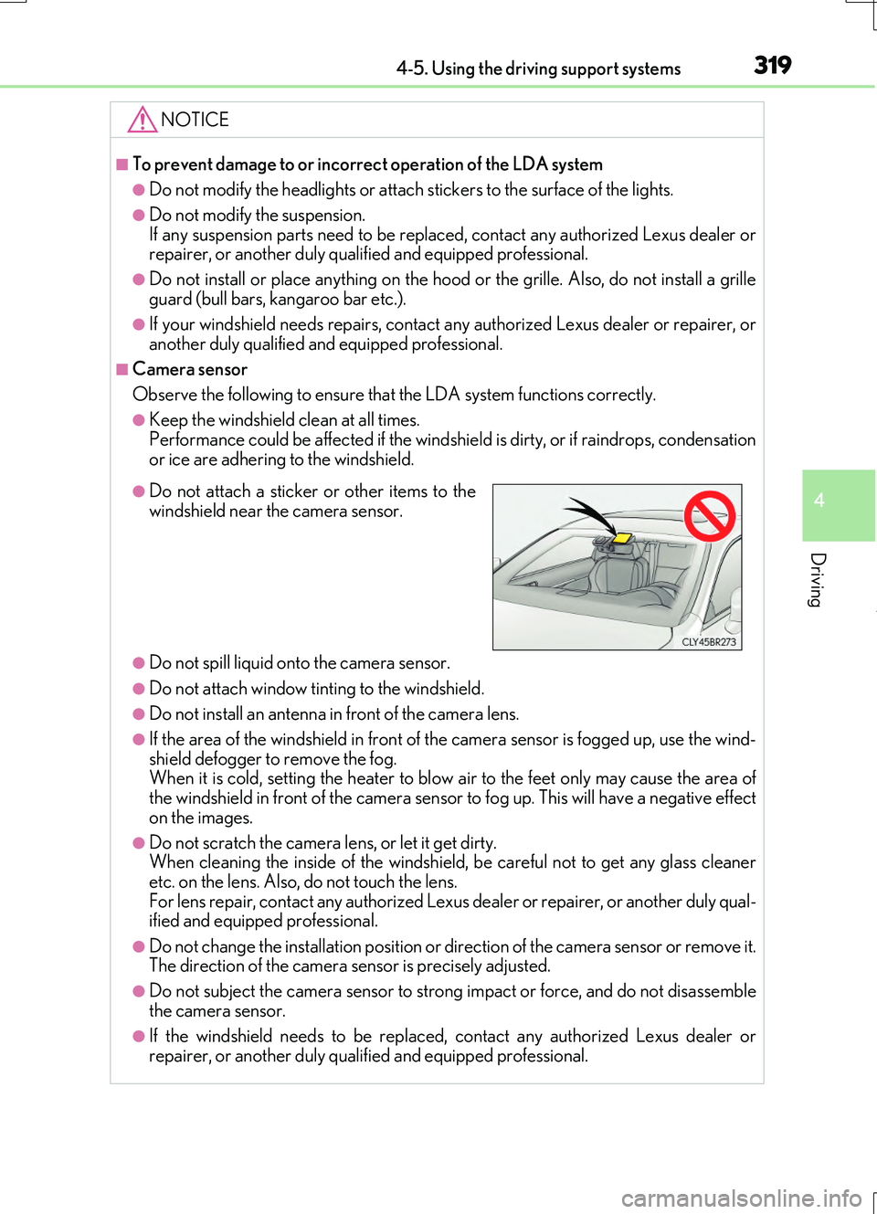 LEXUS RC200T 2017 Owners Guide 3194-5. Using the driving support systems
4
Driving
RC200t_RC F_EE(OM24728E)
NOTICE
■To prevent damage to or incorrect operation of the LDA system
●Do not modify the headlights or attach stickers LEXUS RC200T 2017 Owners Guide 3194-5. Using the driving support systems
4
Driving
RC200t_RC F_EE(OM24728E)
NOTICE
■To prevent damage to or incorrect operation of the LDA system
●Do not modify the headlights or attach stickers