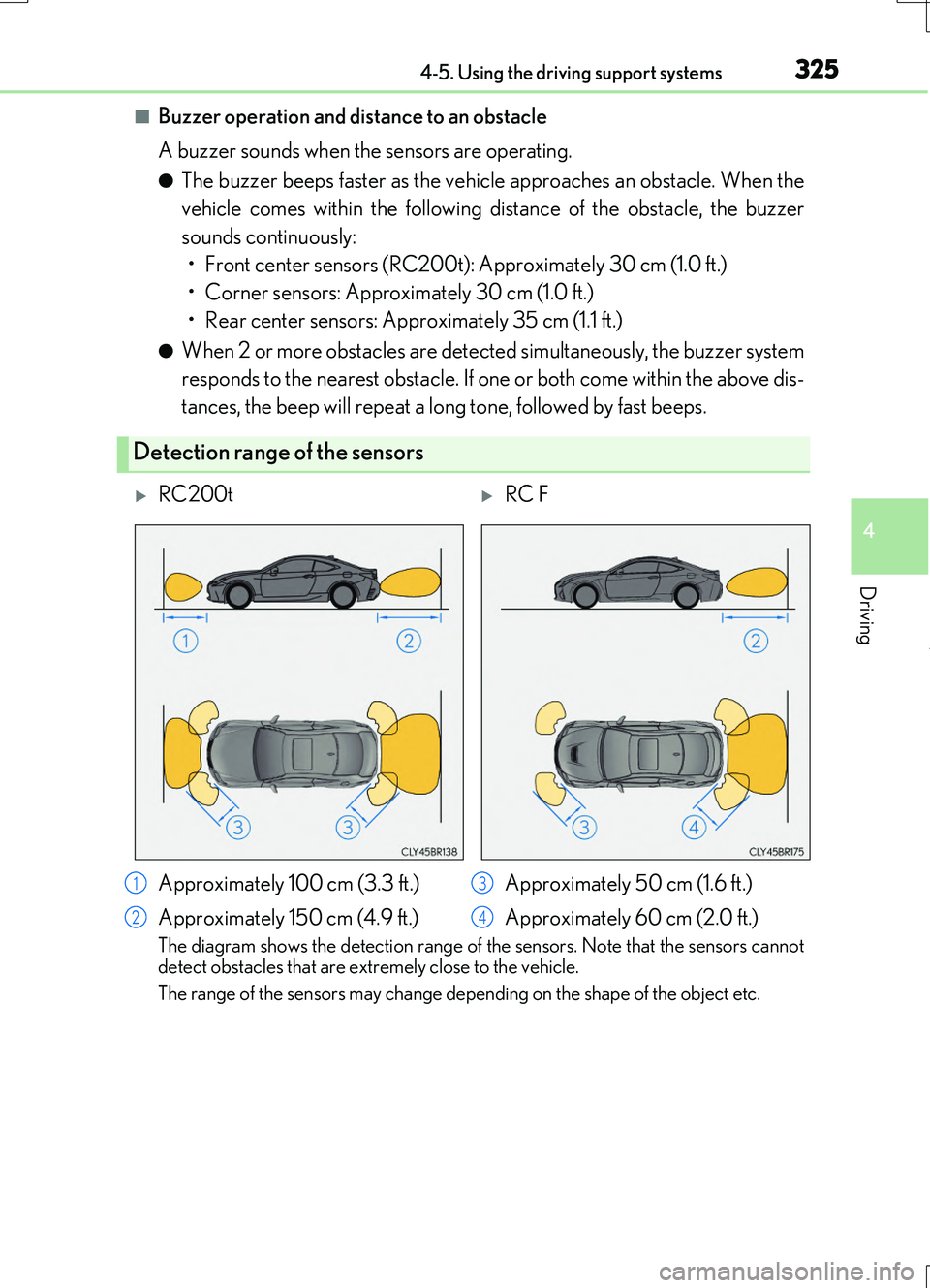 LEXUS RC200T 2017 Service Manual 3254-5. Using the driving support systems
4
Driving
RC200t_RC F_EE(OM24728E)
■Buzzer operation and distance to an obstacle
A buzzer sounds when the sensors are operating.
●The buzzer beeps faster LEXUS RC200T 2017 Service Manual 3254-5. Using the driving support systems
4
Driving
RC200t_RC F_EE(OM24728E)
■Buzzer operation and distance to an obstacle
A buzzer sounds when the sensors are operating.
●The buzzer beeps faster