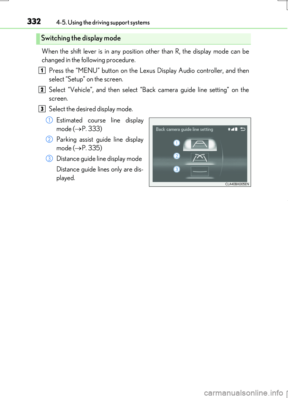 LEXUS RC200T 2017 Owners Manual 3324-5. Using the driving support systems
RC200t_RC F_EE(OM24728E)
When the shift lever is in any position other than R, the display mode can be
changed in the following procedure.
Press the “MENU LEXUS RC200T 2017 Owners Manual 3324-5. Using the driving support systems
RC200t_RC F_EE(OM24728E)
When the shift lever is in any position other than R, the display mode can be
changed in the following procedure.
Press the “MENU