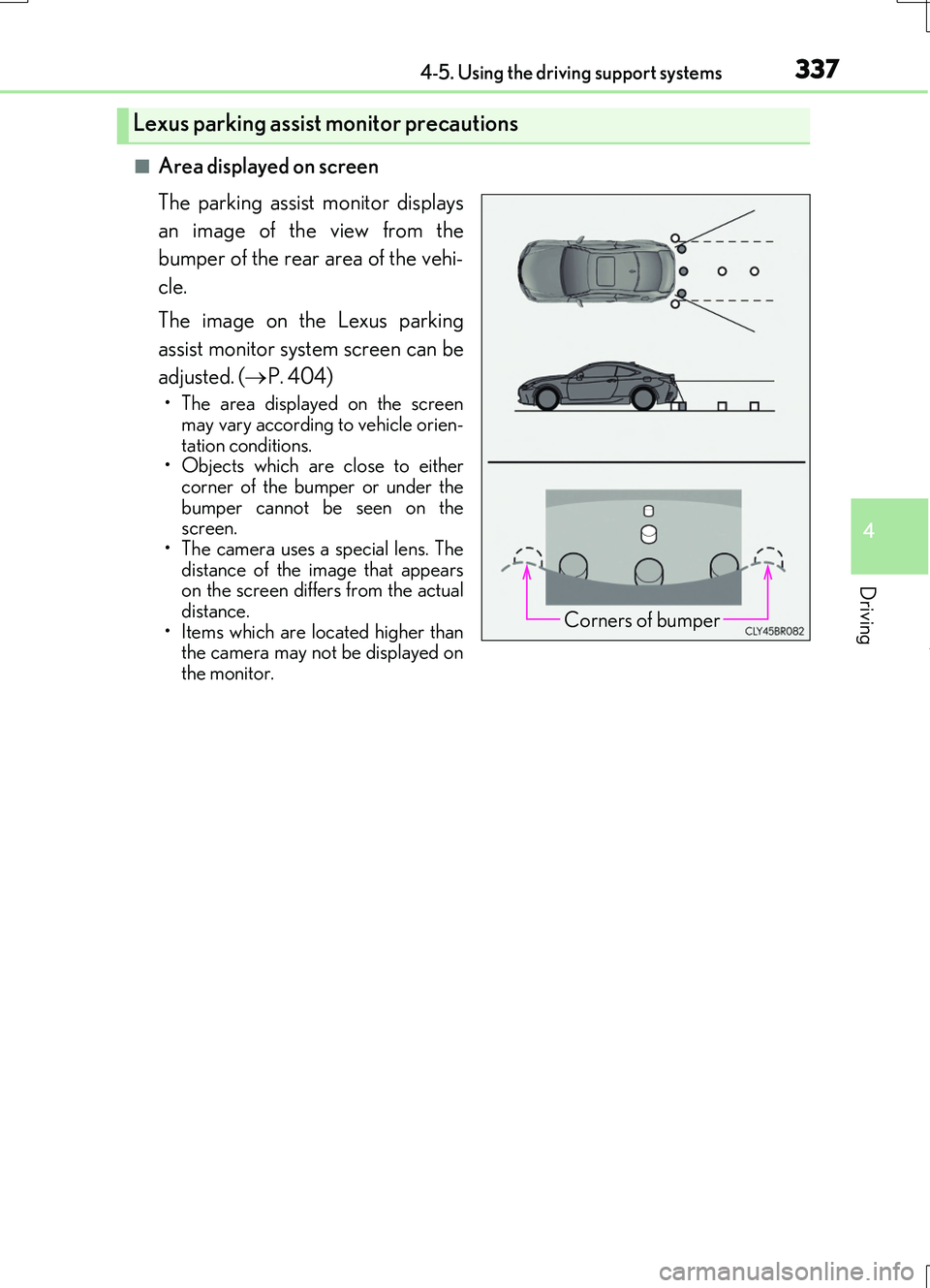 LEXUS RC200T 2017 Owners Manual 3374-5. Using the driving support systems
4
Driving
RC200t_RC F_EE(OM24728E)
■Area displayed on screen
The parking assist monitor displays
an image of the view from the
bumper of the rear area of LEXUS RC200T 2017 Owners Manual 3374-5. Using the driving support systems
4
Driving
RC200t_RC F_EE(OM24728E)
■Area displayed on screen
The parking assist monitor displays
an image of the view from the
bumper of the rear area of