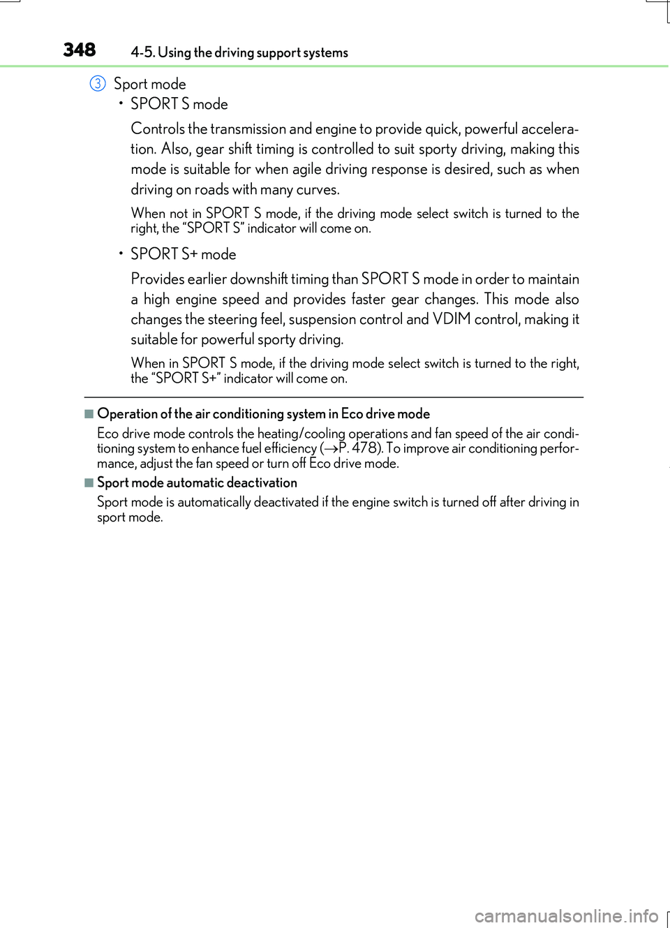 LEXUS RC200T 2017 Owners Manual 3484-5. Using the driving support systems
RC200t_RC F_EE(OM24728E)
Sport mode
•SPORT S mode
Controls the transmission and engine to provide quick, powerful accelera-
tion. Also, gear shift timing LEXUS RC200T 2017 Owners Manual 3484-5. Using the driving support systems
RC200t_RC F_EE(OM24728E)
Sport mode
•SPORT S mode
Controls the transmission and engine to provide quick, powerful accelera-
tion. Also, gear shift timing