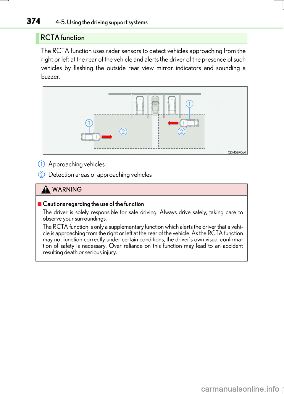 LEXUS RC200T 2017 Repair Manual 3744-5. Using the driving support systems
RC200t_RC F_EE(OM24728E)
The RCTA function uses radar sensors to detect vehicles approaching from the
right or left at the rear of the vehicle and alerts the LEXUS RC200T 2017 Repair Manual 3744-5. Using the driving support systems
RC200t_RC F_EE(OM24728E)
The RCTA function uses radar sensors to detect vehicles approaching from the
right or left at the rear of the vehicle and alerts the