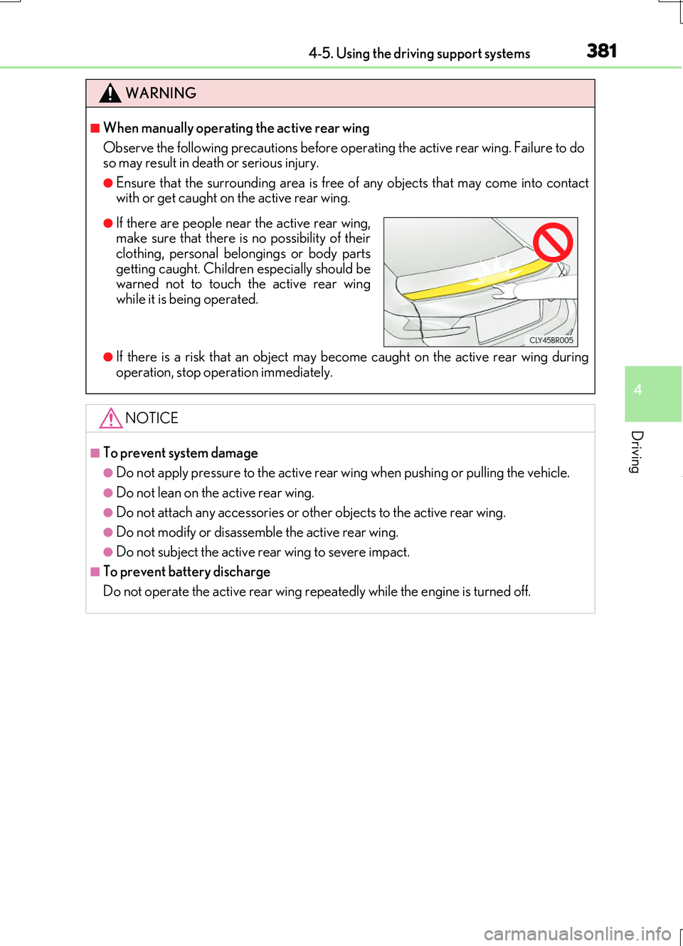 LEXUS RC200T 2017 Owners Manual 3814-5. Using the driving support systems
4
Driving
RC200t_RC F_EE(OM24728E)
WARNING
■When manually operating the active rear wing
Observe the following precautions before op erating the active rea LEXUS RC200T 2017 Owners Manual 3814-5. Using the driving support systems
4
Driving
RC200t_RC F_EE(OM24728E)
WARNING
■When manually operating the active rear wing
Observe the following precautions before op erating the active rea
