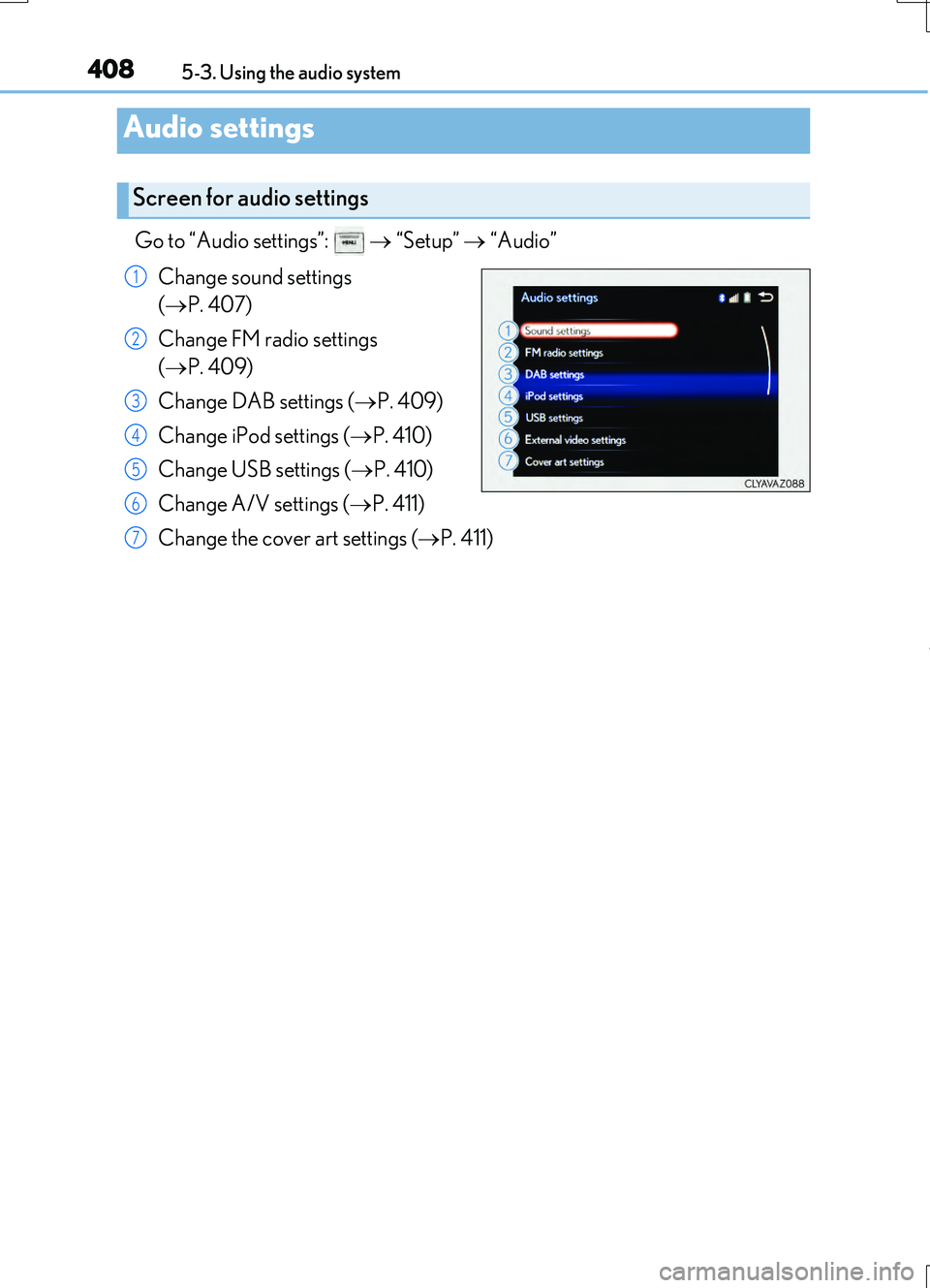 LEXUS RC200T 2017 Owners Manual 4085-3. Using the audio system
RC200t_RC F_EE(OM24728E)
Go to “Audio settings”: “Setup” “Audio”
Change sound settings
( P. 407)
Change FM radio settings
( P. 409 LEXUS RC200T 2017 Owners Manual 4085-3. Using the audio system
RC200t_RC F_EE(OM24728E)
Go to “Audio settings”: “Setup” “Audio”
Change sound settings
( P. 407)
Change FM radio settings
( P. 409