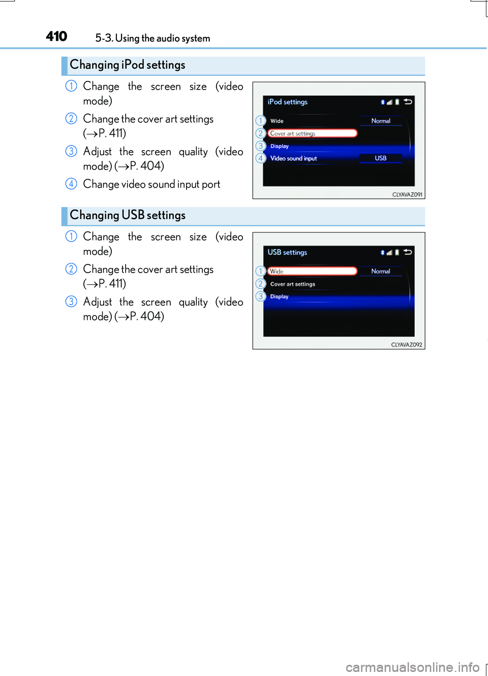 LEXUS RC200T 2017 Owners Manual 4105-3. Using the audio system
RC200t_RC F_EE(OM24728E)
Change the screen size (video
mode)
Change the cover art settings
( P. 411)
Adjust the screen quality (video
mode) ( P. 404)
Change LEXUS RC200T 2017 Owners Manual 4105-3. Using the audio system
RC200t_RC F_EE(OM24728E)
Change the screen size (video
mode)
Change the cover art settings
( P. 411)
Adjust the screen quality (video
mode) ( P. 404)
Change