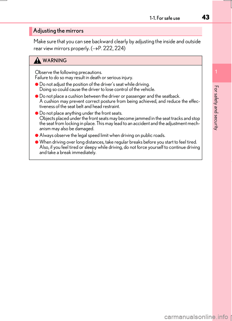 LEXUS RC200T 2017 Service Manual 431-1. For safe use
1
For safety and security
RC200t_RC F_EE(OM24728E)
Make sure that you can see backward clearly by adjusting the inside and outside 
rear view mirrors properly. ( P. 222, 224)
Ad