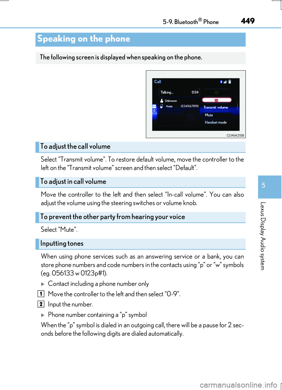 LEXUS RC200T 2017 Owners Manual 4495-9. Bluetooth® Phone
5
Lexus Display Audio system
RC200t_RC F_EE(OM24728E)
Select “Transmit volume”. To restore default volume, move the controller to the
left on the “Transmit volume” s LEXUS RC200T 2017 Owners Manual 4495-9. Bluetooth® Phone
5
Lexus Display Audio system
RC200t_RC F_EE(OM24728E)
Select “Transmit volume”. To restore default volume, move the controller to the
left on the “Transmit volume” s