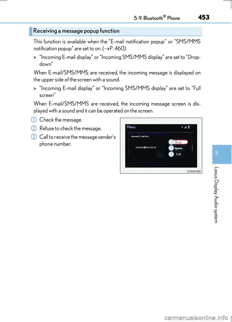 LEXUS RC200T 2017 Owners Manual 4535-9. Bluetooth® Phone
5
Lexus Display Audio system
RC200t_RC F_EE(OM24728E)
This function is available when the “E-mail notification popup” or “SMS/MMS
notification popup” are set to on. LEXUS RC200T 2017 Owners Manual 4535-9. Bluetooth® Phone
5
Lexus Display Audio system
RC200t_RC F_EE(OM24728E)
This function is available when the “E-mail notification popup” or “SMS/MMS
notification popup” are set to on.