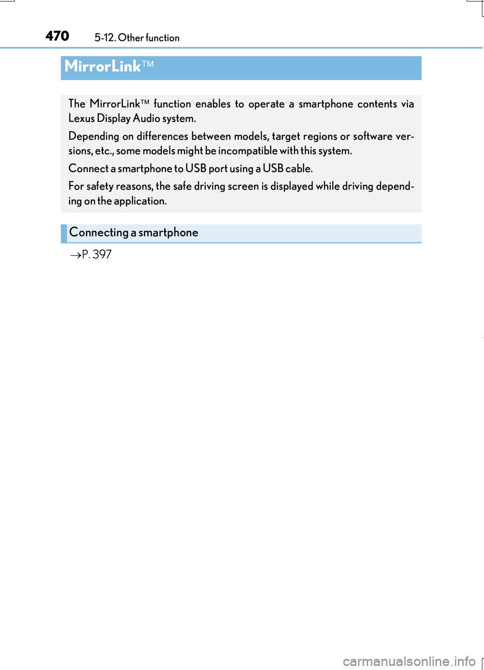 LEXUS RC200T 2017 Owners Manual 4705-12. Other function
RC200t_RC F_EE(OM24728E)
P. 397
MirrorLink
The MirrorLink function enables to operate a smartphone contents via
Lexus Display Audio system.
Depending on differences LEXUS RC200T 2017 Owners Manual 4705-12. Other function
RC200t_RC F_EE(OM24728E)
P. 397
MirrorLink
The MirrorLink function enables to operate a smartphone contents via
Lexus Display Audio system.
Depending on differences