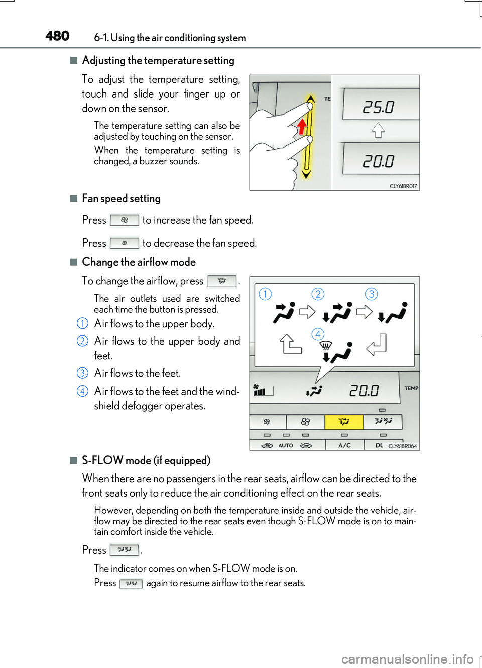 LEXUS RC200T 2017 Repair Manual 4806-1. Using the air conditioning system
RC200t_RC F_EE(OM24728E)
■Adjusting the temperature setting
To adjust the temperature setting,
touch and slide your finger up or
down on the sensor.
The LEXUS RC200T 2017 Repair Manual 4806-1. Using the air conditioning system
RC200t_RC F_EE(OM24728E)
■Adjusting the temperature setting
To adjust the temperature setting,
touch and slide your finger up or
down on the sensor.
The