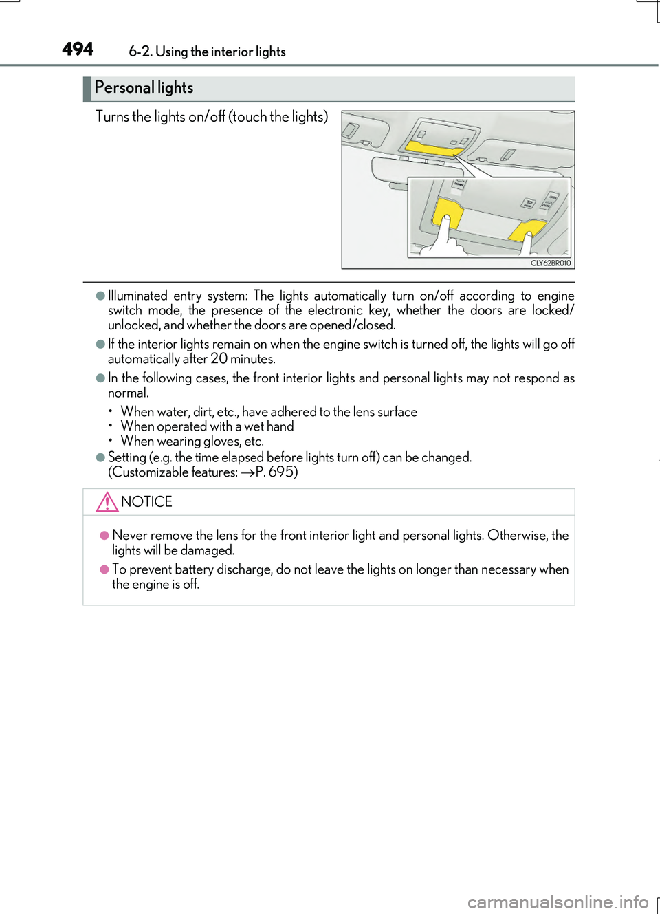 LEXUS RC200T 2017  Owners Manual 4946-2. Using the interior lights
RC200t_RC F_EE(OM24728E)
Turns the lights on/off (touch the lights)
●Illuminated entry system: The lights automatically turn on/off according to engine switch mode,