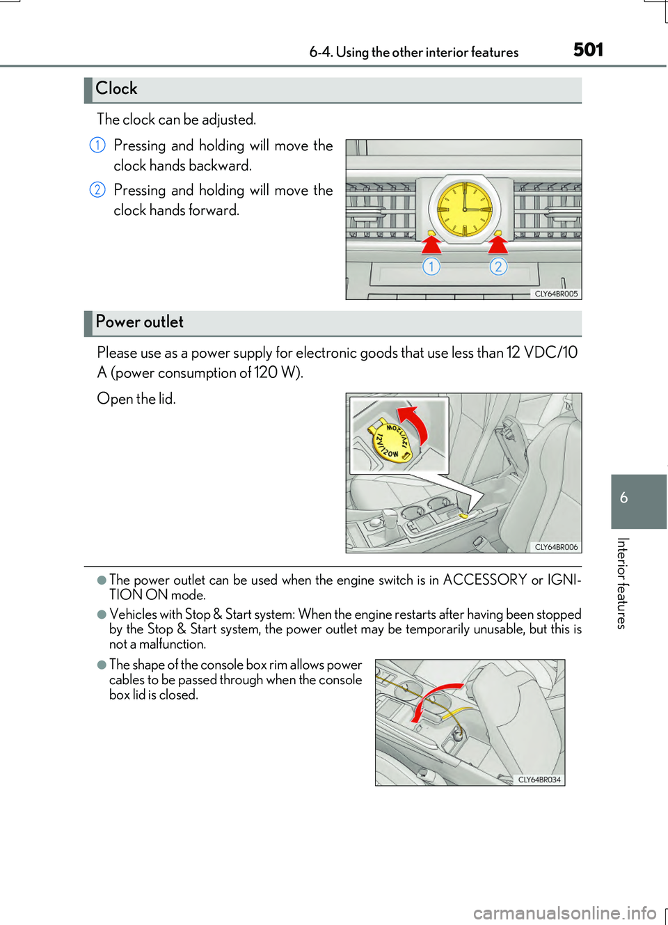 LEXUS RC200T 2017 Owners Manual 5016-4. Using the other interior features
6
Interior features
RC200t_RC F_EE(OM24728E)
The clock can be adjusted.
Pressing and holding will move the
clock hands backward.
Pressing and holding will LEXUS RC200T 2017 Owners Manual 5016-4. Using the other interior features
6
Interior features
RC200t_RC F_EE(OM24728E)
The clock can be adjusted.
Pressing and holding will move the
clock hands backward.
Pressing and holding will