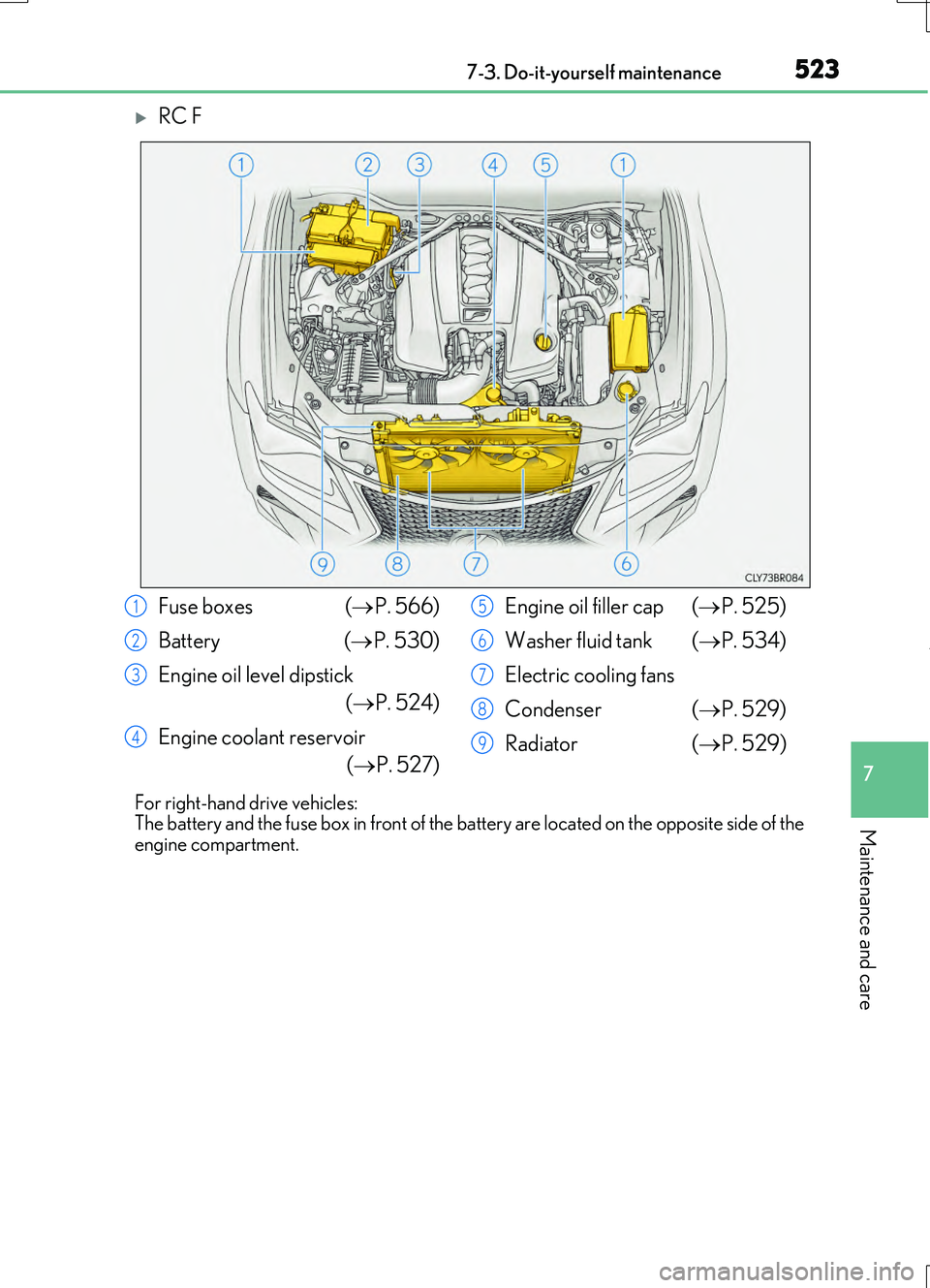 LEXUS RC200T 2017 Owners Manual 5237-3. Do-it-yourself maintenance
7
Maintenance and care
RC200t_RC F_EE(OM24728E)
RC F
For right-hand drive vehicles: The battery and the fuse box in front of the battery are located on the oppos LEXUS RC200T 2017 Owners Manual 5237-3. Do-it-yourself maintenance
7
Maintenance and care
RC200t_RC F_EE(OM24728E)
RC F
For right-hand drive vehicles: The battery and the fuse box in front of the battery are located on the oppos