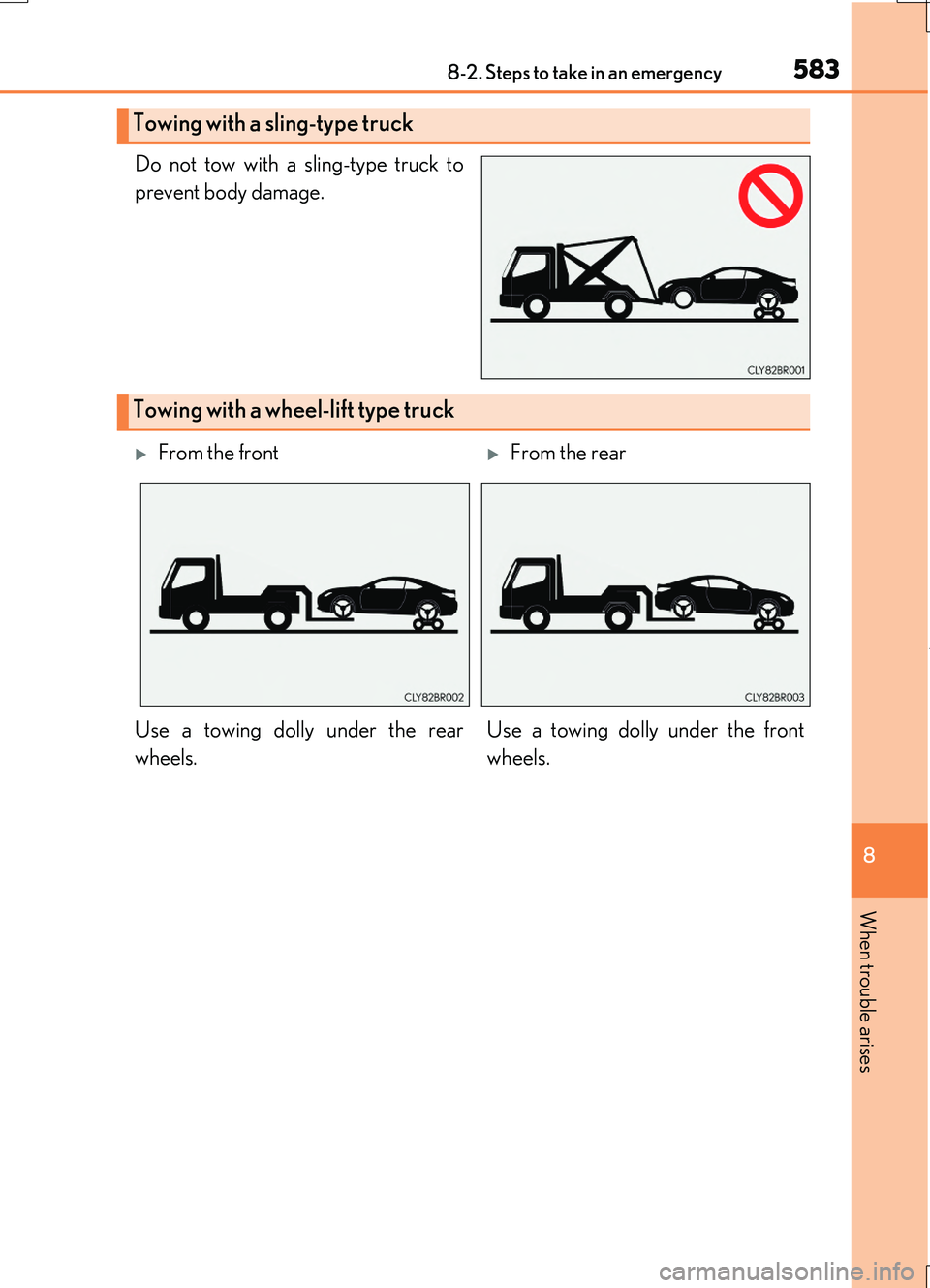 LEXUS RC200T 2017 Owners Manual 5838-2. Steps to take in an emergency
8
When trouble arises
RC200t_RC F_EE(OM24728E)
Do not tow with a sling-type truck to
prevent body damage.
Towing with a sling-type truck
Towing with a wheel -lif LEXUS RC200T 2017 Owners Manual 5838-2. Steps to take in an emergency
8
When trouble arises
RC200t_RC F_EE(OM24728E)
Do not tow with a sling-type truck to
prevent body damage.
Towing with a sling-type truck
Towing with a wheel -lif