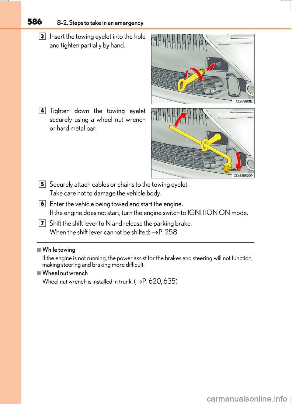LEXUS RC200T 2017 Owners Manual 5868-2. Steps to take in an emergency
RC200t_RC F_EE(OM24728E)
Insert the towing eyelet into the hole
and tighten partially by hand.
Tighten down the towing eyelet
securely using a wheel nut wrench LEXUS RC200T 2017 Owners Manual 5868-2. Steps to take in an emergency
RC200t_RC F_EE(OM24728E)
Insert the towing eyelet into the hole
and tighten partially by hand.
Tighten down the towing eyelet
securely using a wheel nut wrench