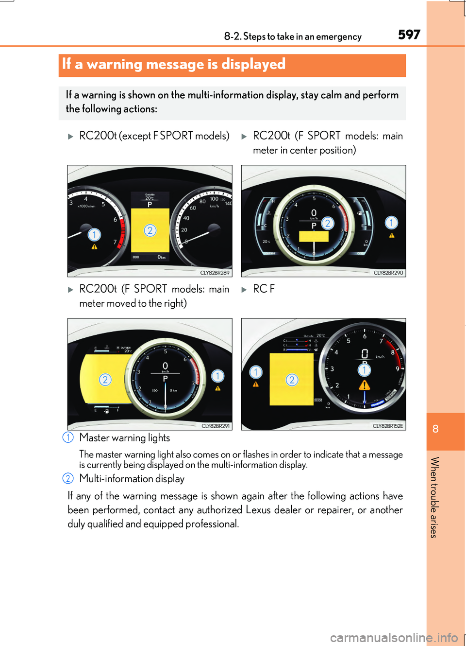 LEXUS RC200T 2017 Owners Manual 5978-2. Steps to take in an emergency
8
When trouble arises
RC200t_RC F_EE(OM24728E)
Master warning lights
The master warning light also comes on or flashes in order to indicate that a message is curr LEXUS RC200T 2017 Owners Manual 5978-2. Steps to take in an emergency
8
When trouble arises
RC200t_RC F_EE(OM24728E)
Master warning lights
The master warning light also comes on or flashes in order to indicate that a message is curr