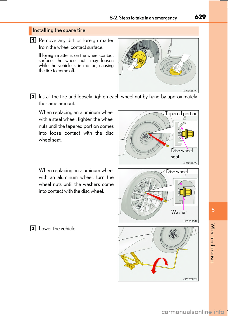LEXUS RC200T 2017  Owners Manual 6298-2. Steps to take in an emergency
8
When trouble arises
RC200t_RC F_EE(OM24728E)
Remove any dirt or foreign matter 
from the wheel contact surface.
If foreign matter is on the wheel contact 
surfa