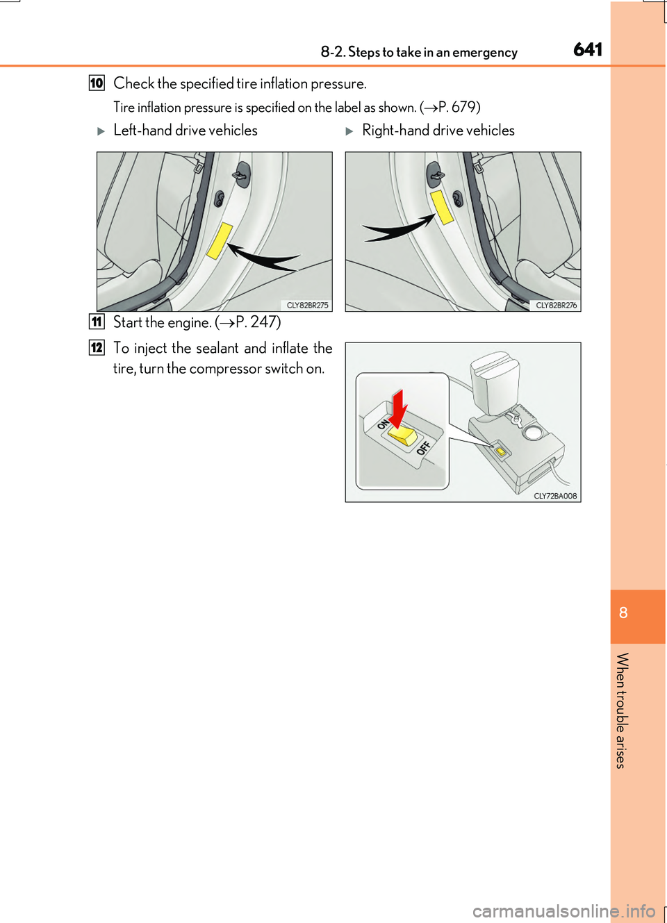 LEXUS RC200T 2017 Owners Manual 6418-2. Steps to take in an emergency
8
When trouble arises
RC200t_RC F_EE(OM24728E)
Check the specified tire inflation pressure.
Tire inflation pressure is specified on the label as shown. (P. 679 LEXUS RC200T 2017 Owners Manual 6418-2. Steps to take in an emergency
8
When trouble arises
RC200t_RC F_EE(OM24728E)
Check the specified tire inflation pressure.
Tire inflation pressure is specified on the label as shown. (P. 679