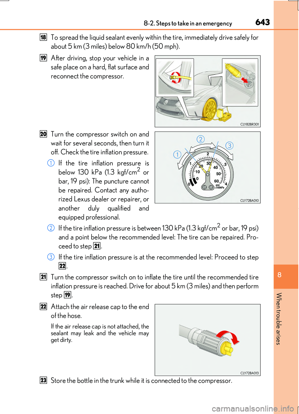 LEXUS RC200T 2017  Owners Manual 6438-2. Steps to take in an emergency
8
When trouble arises
RC200t_RC F_EE(OM24728E)
To spread the liquid sealant evenly within the tire, immediately drive safely for 
about 5 km (3 miles) below 80 km
