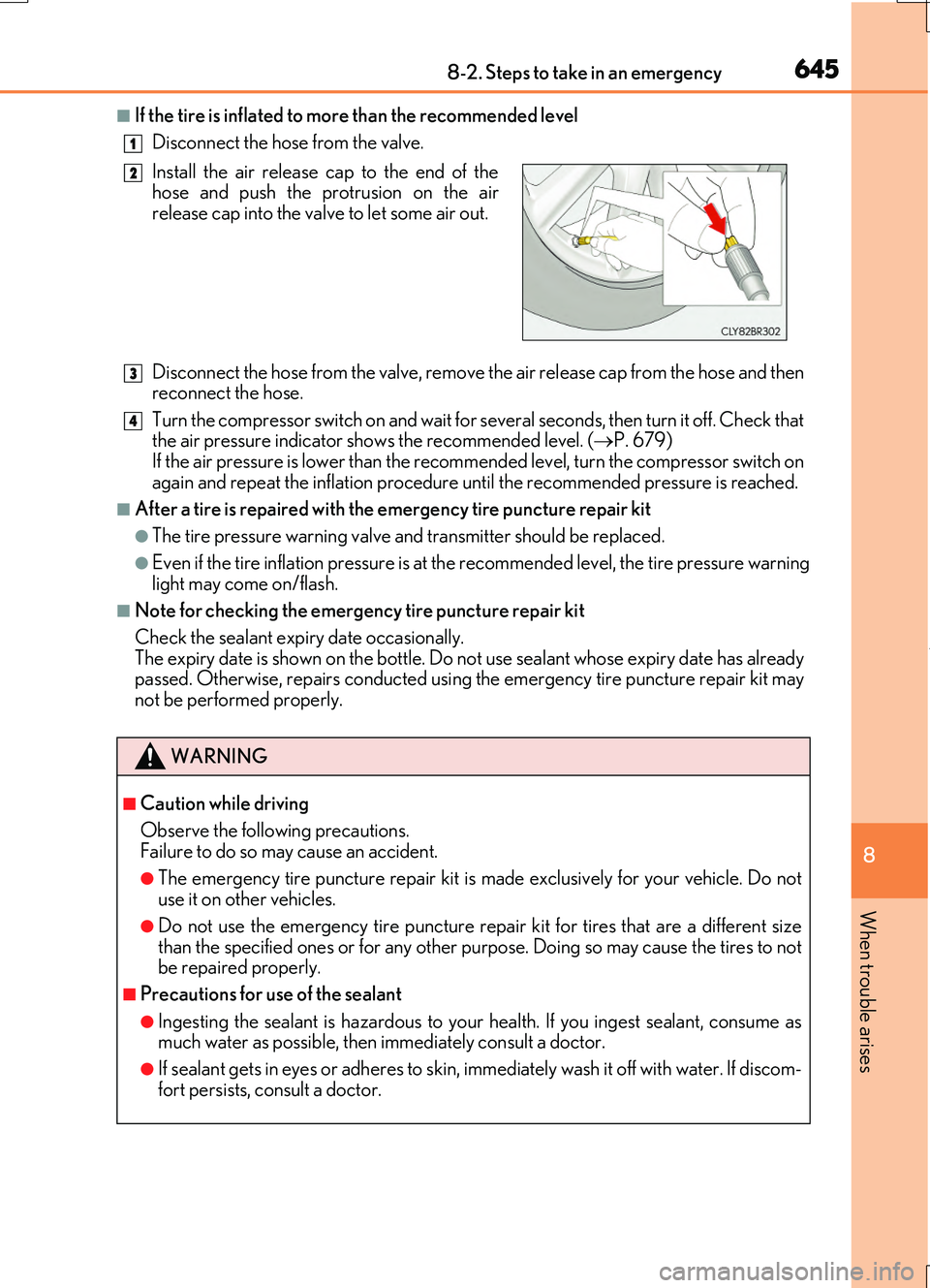 LEXUS RC200T 2017  Owners Manual 6458-2. Steps to take in an emergency
8
When trouble arises
RC200t_RC F_EE(OM24728E)
■If the tire is inflated to more than the recommended level 
Disconnect the hose from the valve. 
Disconnect the 