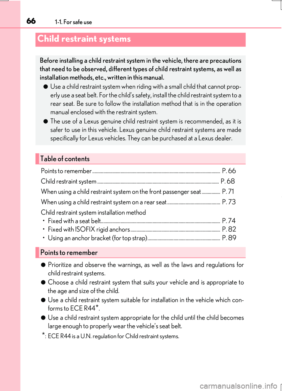 LEXUS RC200T 2017  Owners Manual 661-1. For safe use
RC200t_RC F_EE(OM24728E)
Points to remember ........................................................................................................  P. 66 
Child restraint system 