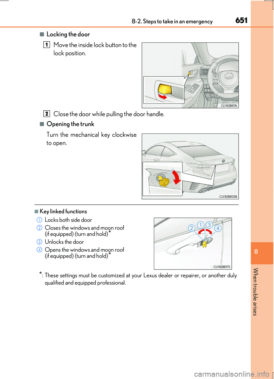 LEXUS RC200T 2017 Owners Manual 6518-2. Steps to take in an emergency
8
When trouble arises
RC200t_RC F_EE(OM24728E)
■Locking the door
Move the inside lock button to the
lock position.
Close the door while pulling the door hand LEXUS RC200T 2017 Owners Manual 6518-2. Steps to take in an emergency
8
When trouble arises
RC200t_RC F_EE(OM24728E)
■Locking the door
Move the inside lock button to the
lock position.
Close the door while pulling the door hand