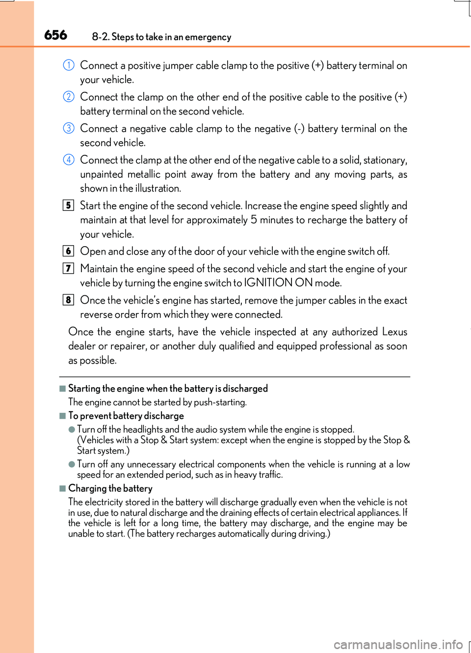 LEXUS RC200T 2017 Owners Manual 6568-2. Steps to take in an emergency
RC200t_RC F_EE(OM24728E)
Connect a positive jumper cable clamp to the positive (+) battery terminal on
your vehicle.
Connect the clamp on the other end of the p LEXUS RC200T 2017 Owners Manual 6568-2. Steps to take in an emergency
RC200t_RC F_EE(OM24728E)
Connect a positive jumper cable clamp to the positive (+) battery terminal on
your vehicle.
Connect the clamp on the other end of the p