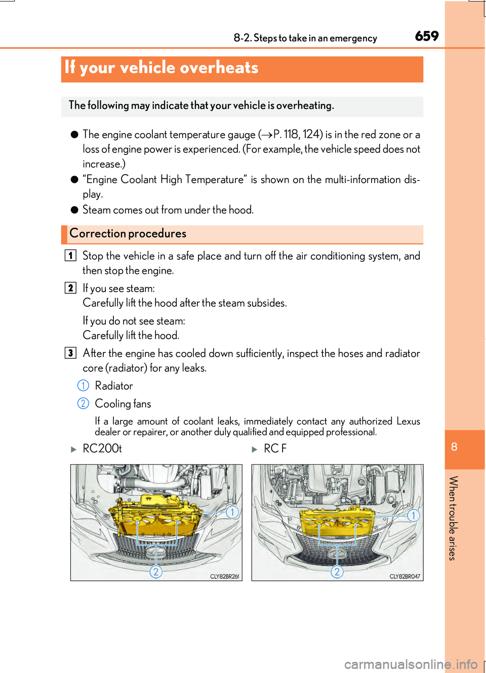 LEXUS RC200T 2017 Owners Manual 6598-2. Steps to take in an emergency
8
When trouble arises
RC200t_RC F_EE(OM24728E)
●The engine coolant temperature gauge (P. 118, 124) is in the red zone or a
loss of engine power is experienc LEXUS RC200T 2017 Owners Manual 6598-2. Steps to take in an emergency
8
When trouble arises
RC200t_RC F_EE(OM24728E)
●The engine coolant temperature gauge (P. 118, 124) is in the red zone or a
loss of engine power is experienc