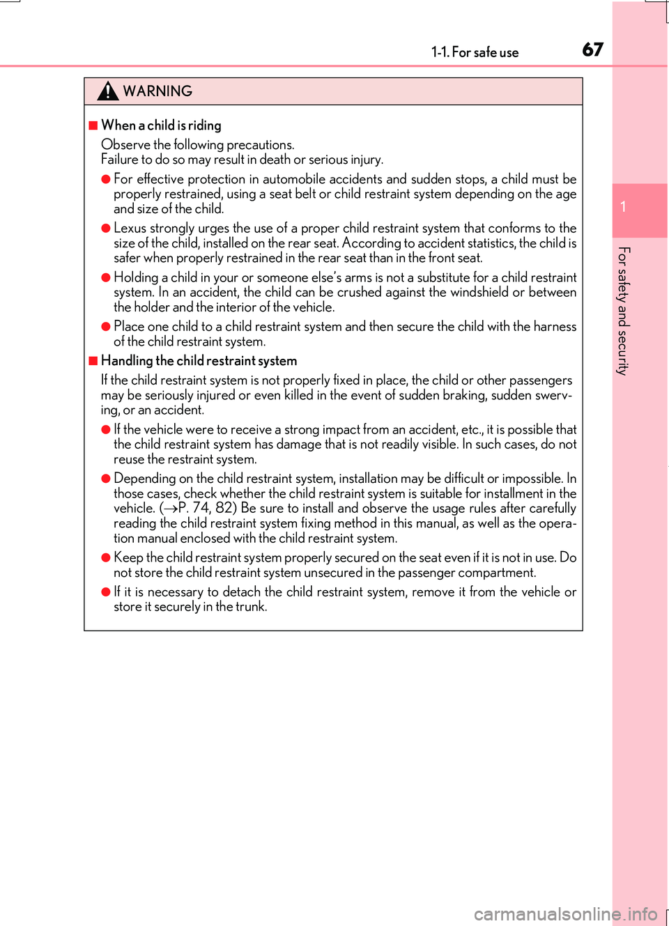 LEXUS RC200T 2017 Repair Manual 671-1. For safe use
1
For safety and security
RC200t_RC F_EE(OM24728E)
WARNING
■When a child is riding
Observe the following precautions. Failure to do so may result in death or serious injury.
● LEXUS RC200T 2017 Repair Manual 671-1. For safe use
1
For safety and security
RC200t_RC F_EE(OM24728E)
WARNING
■When a child is riding
Observe the following precautions. Failure to do so may result in death or serious injury.
●