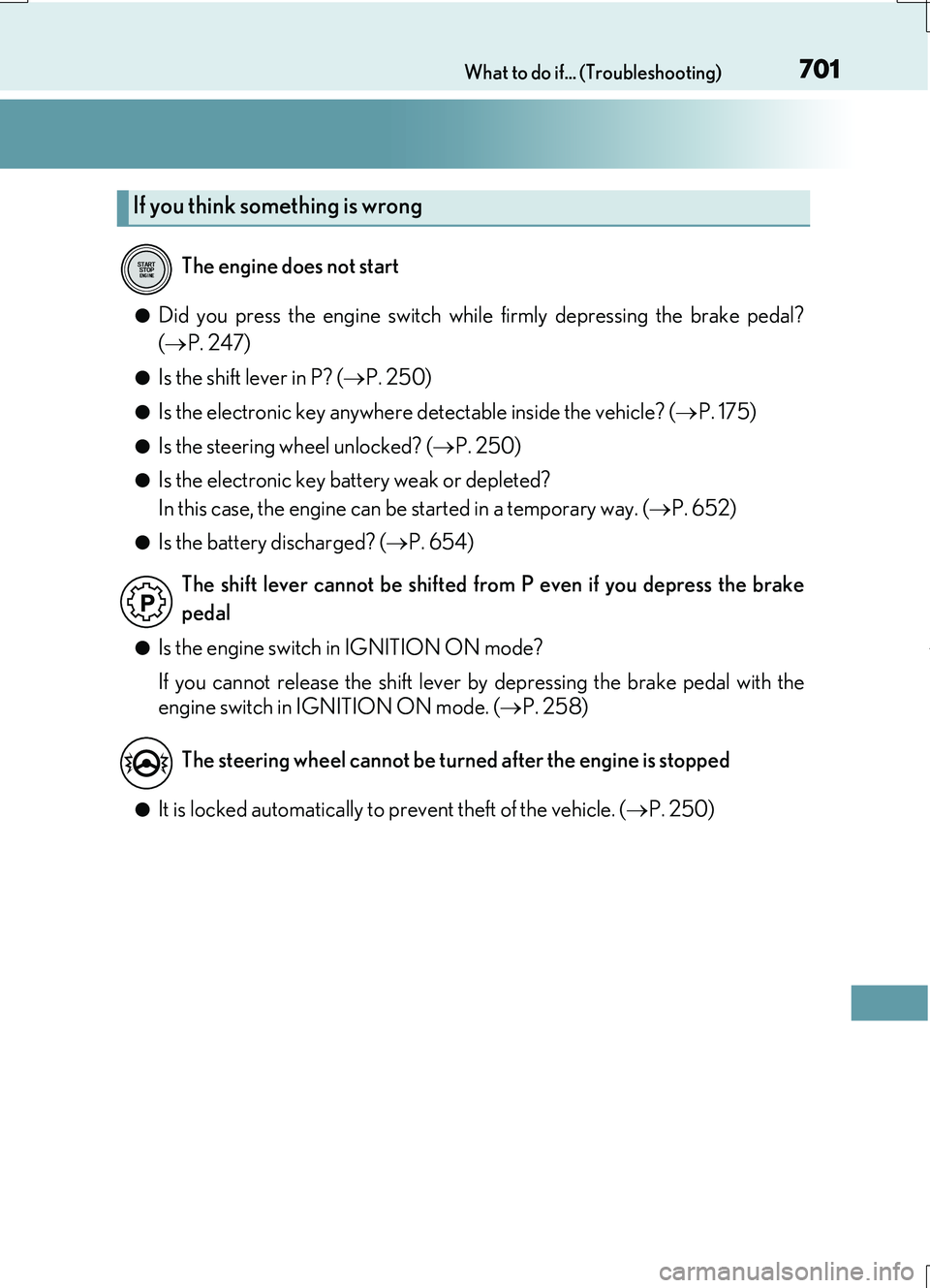LEXUS RC200T 2017 Owners Manual 701What to do if... (Troubleshooting)
RC200t_RC F_EE(OM24728E)
●Did you press the engine switch while firmly depressing the brake pedal?
( P. 247)
●Is the shift lever in P? (P. 250)
●Is t LEXUS RC200T 2017 Owners Manual 701What to do if... (Troubleshooting)
RC200t_RC F_EE(OM24728E)
●Did you press the engine switch while firmly depressing the brake pedal?
( P. 247)
●Is the shift lever in P? (P. 250)
●Is t