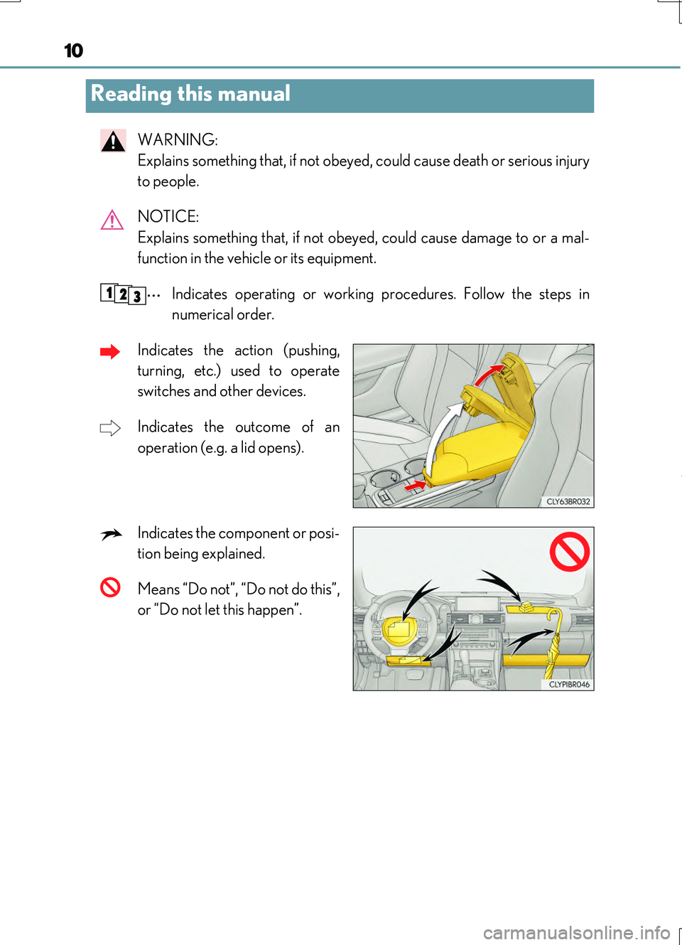 LEXUS RC200T 2017  Owners Manual 10
RC200t_RC F_EE(OM24728E)
WARNING:  
Explains something that, if not obeyed, could cause death or serious injury 
to people. 
NOTICE:  
Explains something that, if not obeyed, could cause damage to 