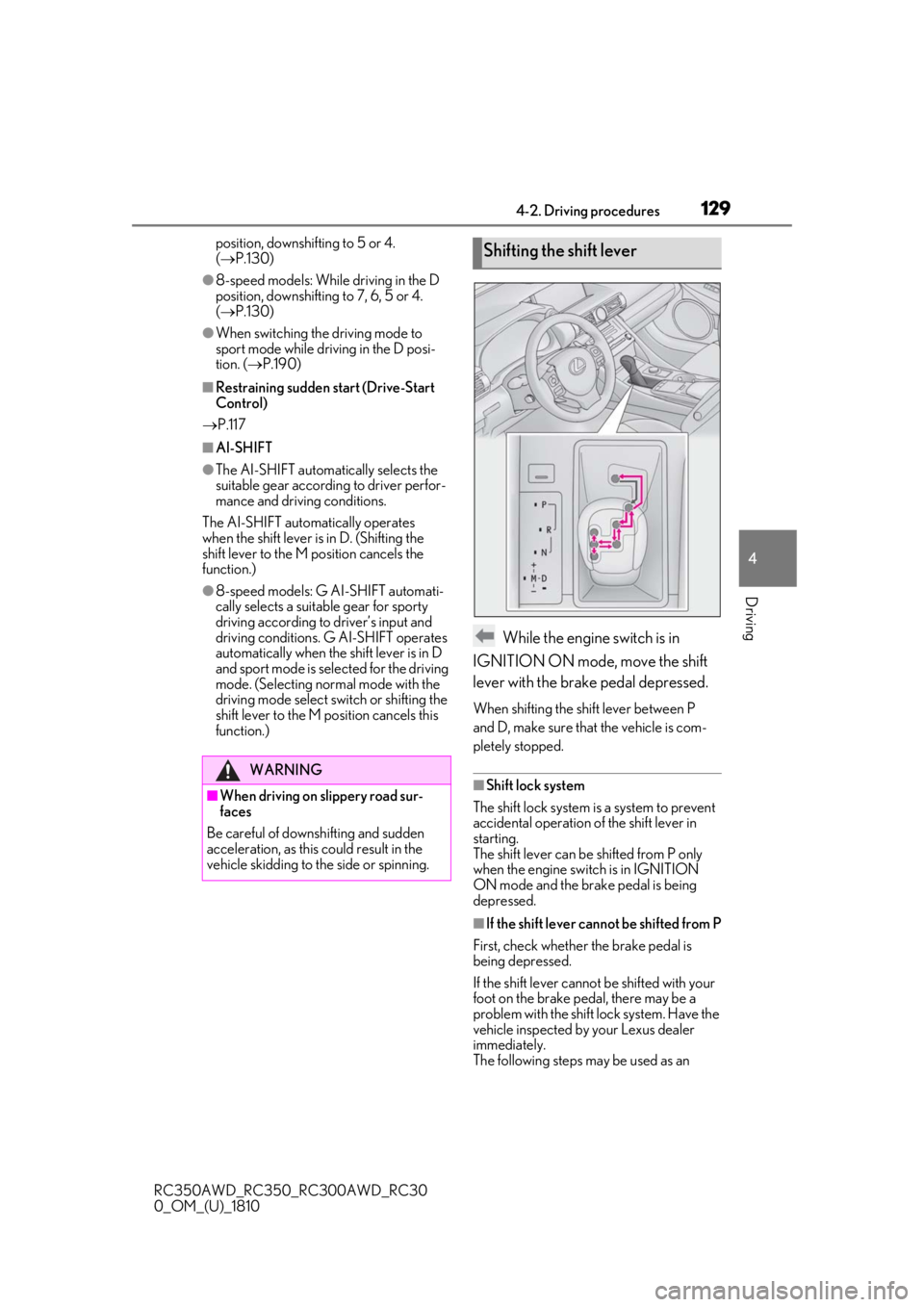 LEXUS RC300 2019  Owners Manual 1294-2. Driving procedures
RC350AWD_RC350_RC300AWD_RC30
0_OM_(U)_1810
4
Driving
position, downshifting to 5 or 4. 
(  P.130)
●8-speed models: While driving in the D 
position, downshifting to 7, 