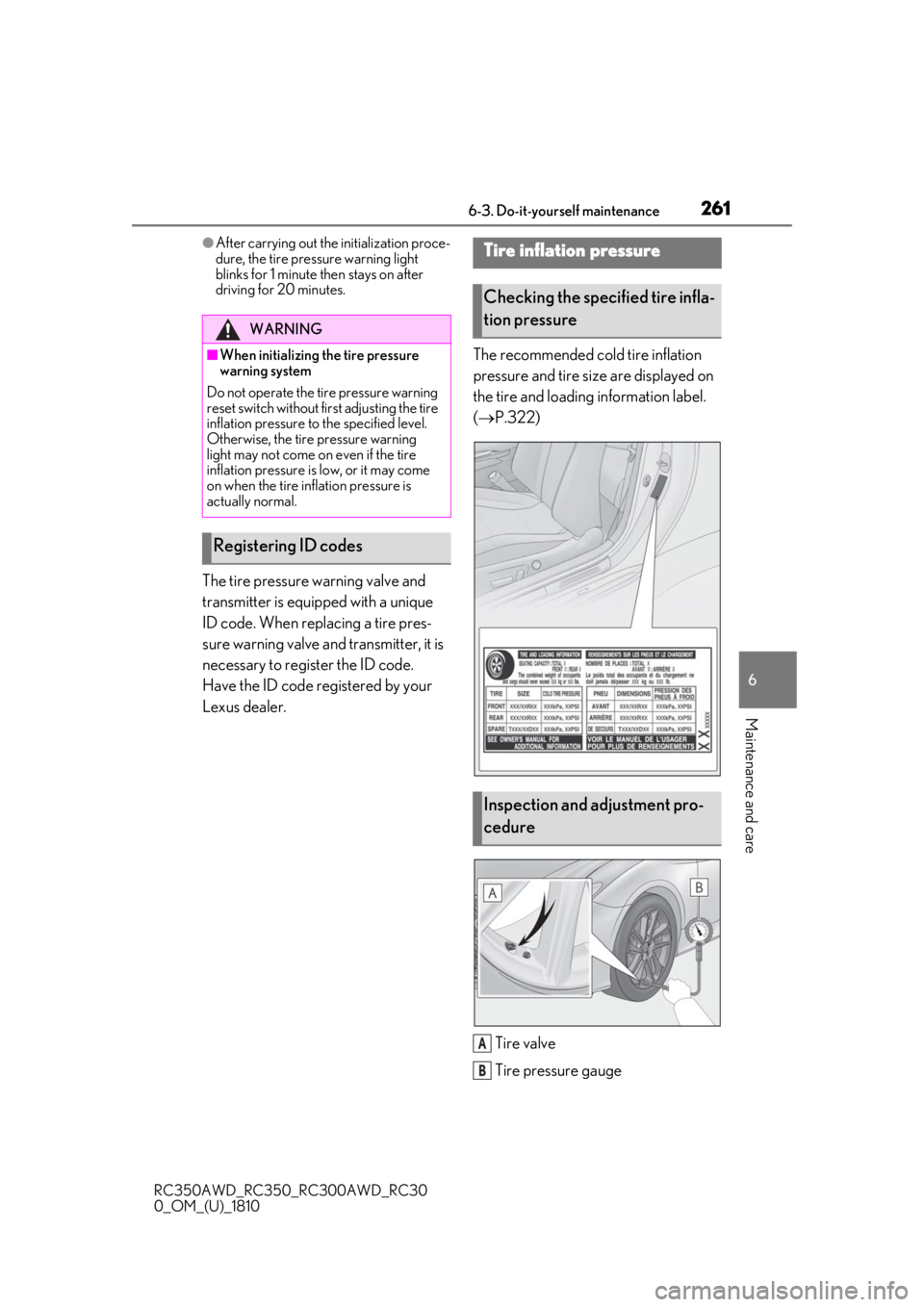 LEXUS RC300 2019  Owners Manual 2616-3. Do-it-yourself maintenance
RC350AWD_RC350_RC300AWD_RC30
0_OM_(U)_1810
6
Maintenance and care
●After carrying out the initialization proce-
dure, the tire pressure warning light 
blinks for 1