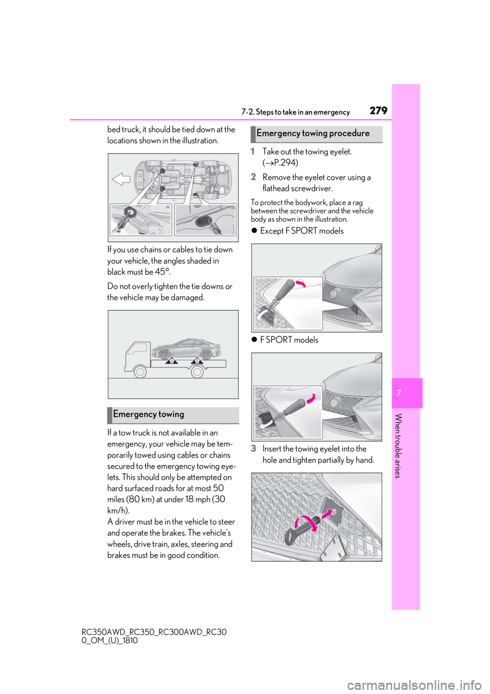 LEXUS RC300 2019  Owners Manual 2797-2. Steps to take in an emergency
RC350AWD_RC350_RC300AWD_RC30
0_OM_(U)_1810
7
When trouble arises
bed truck, it should be tied down at the 
locations shown in  the illustration.
If you use chains
