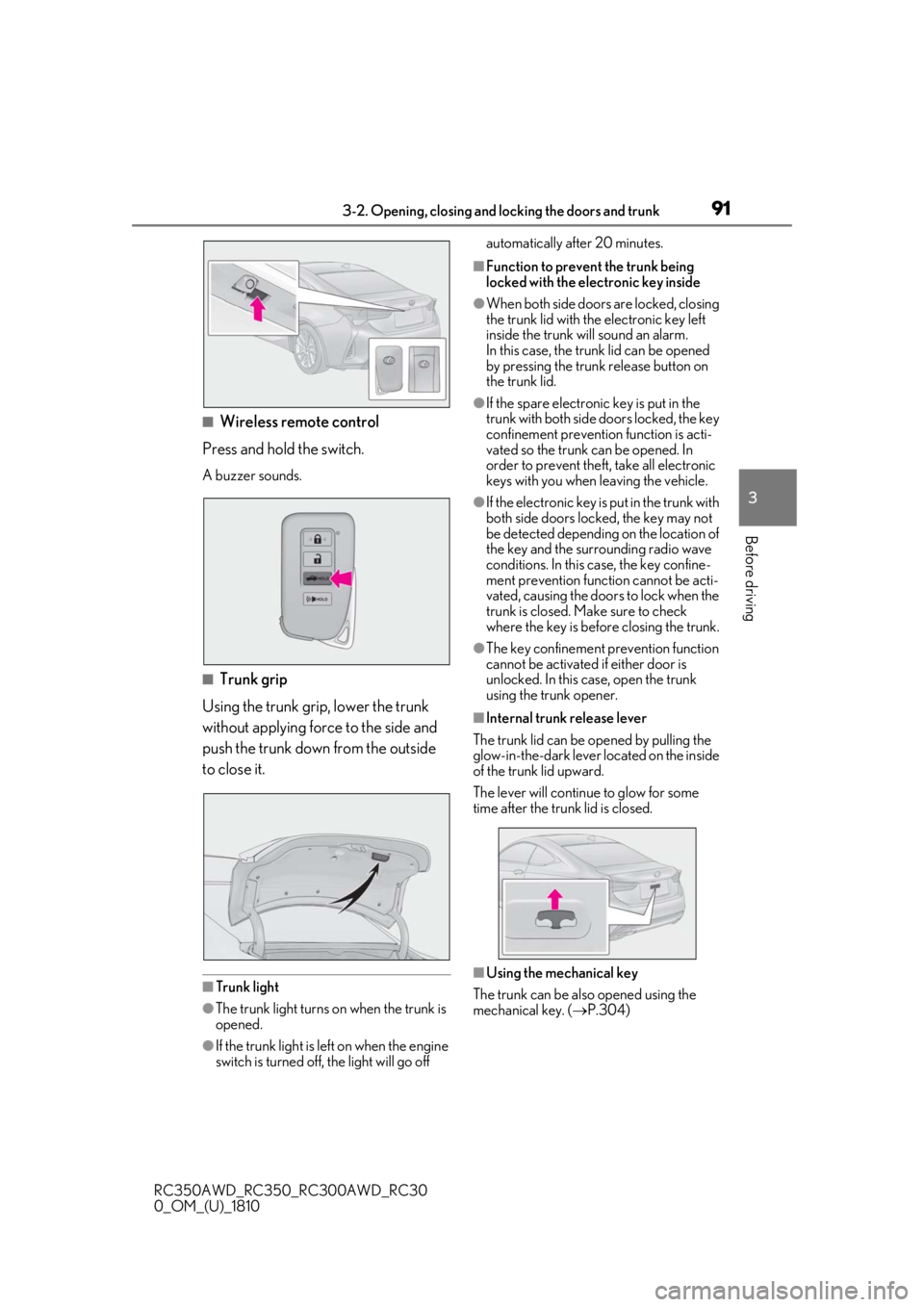 LEXUS RC300 2019  Owners Manual 913-2. Opening, closing and locking the doors and trunk
RC350AWD_RC350_RC300AWD_RC30
0_OM_(U)_1810
3
Before driving
■Wireless remote control
Press and hold the switch.
A buzzer sounds.
■Trunk grip