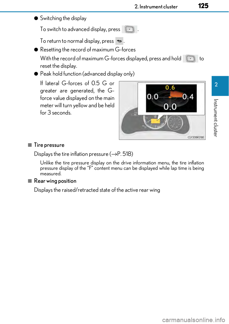 LEXUS RC300 2017  Owners Manual 1252. Instrument cluster
2
Instrument cluster
●Switching the display
To switch to advanced display, press  .
To return to normal display, press  .
●Resetting the record of maximum G-forces
With th