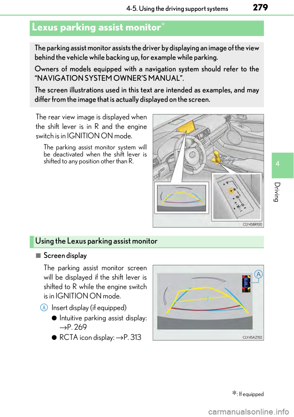 LEXUS RC300 2017 Owners Manual 2794-5. Using the driving support systems
4
Driving
The rear view image is displayed when
the shift lever is in R and the engine
switch is in IGNITION ON mode.
The parking assist monitor system will
b LEXUS RC300 2017 Owners Manual 2794-5. Using the driving support systems
4
Driving
The rear view image is displayed when
the shift lever is in R and the engine
switch is in IGNITION ON mode.
The parking assist monitor system will
b