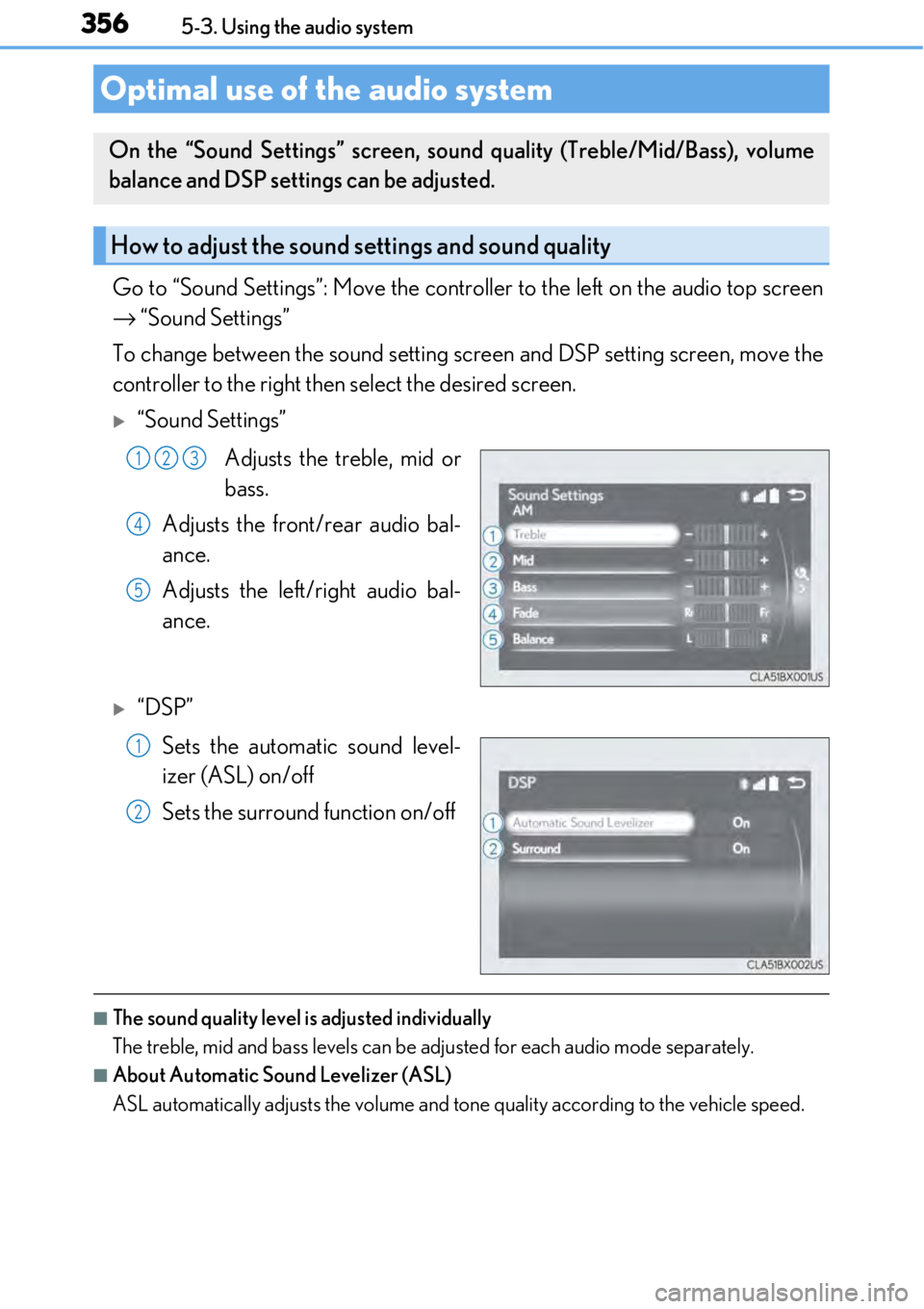 LEXUS RC300 2017 Owners Manual 3565-3. Using the audio system
Go to “Sound Settings”: Move the controller to the left on the audio top screen
→ “Sound Settings”
To change between the sound setting screen and DSP setting LEXUS RC300 2017 Owners Manual 3565-3. Using the audio system
Go to “Sound Settings”: Move the controller to the left on the audio top screen
→ “Sound Settings”
To change between the sound setting screen and DSP setting