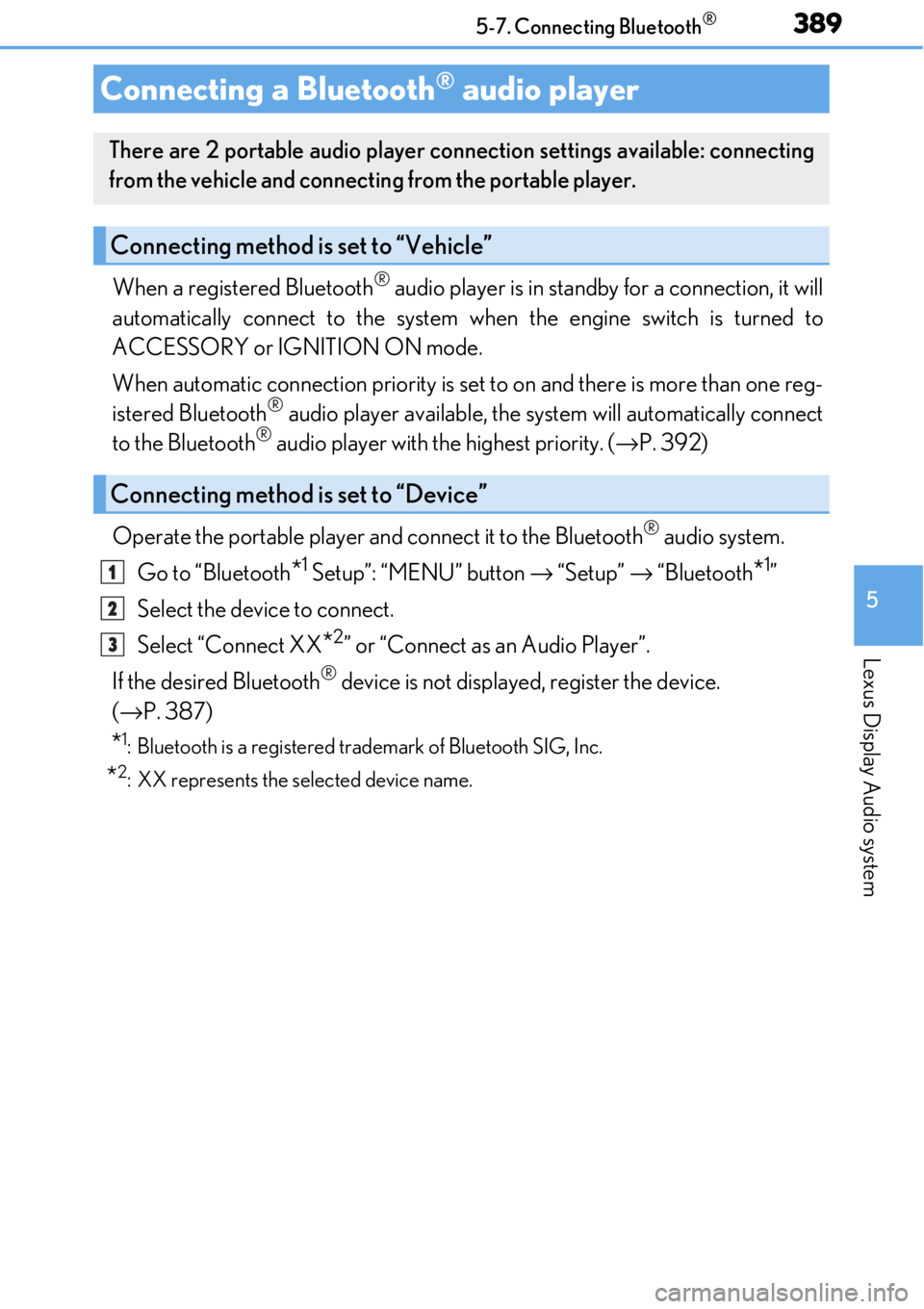 LEXUS RC300 2017  Owners Manual 3895-7. Connecting Bluetooth®
5
Lexus Display Audio system
When a registered Bluetooth® audio player is in standby for a connection, it will
automatically connect to the system wh en the engine swit