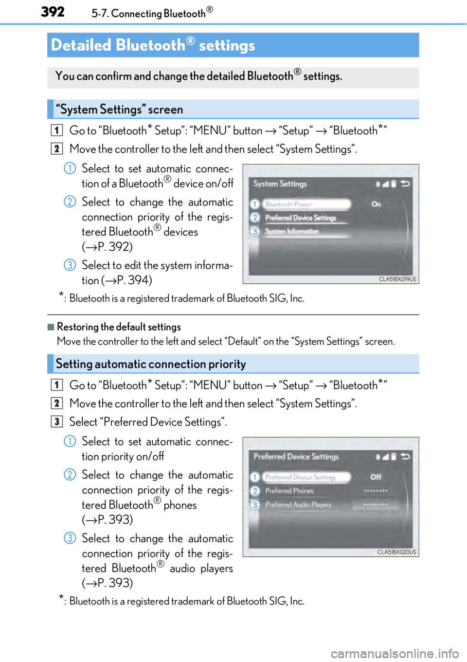 LEXUS RC300 2017  Owners Manual 3925-7. Connecting Bluetooth®
Go to “Bluetooth* Setup”: “MENU” button → “Setup”  → “Bluetooth*”
Move the controller to the left an d then select “System Settings”.
Select to s