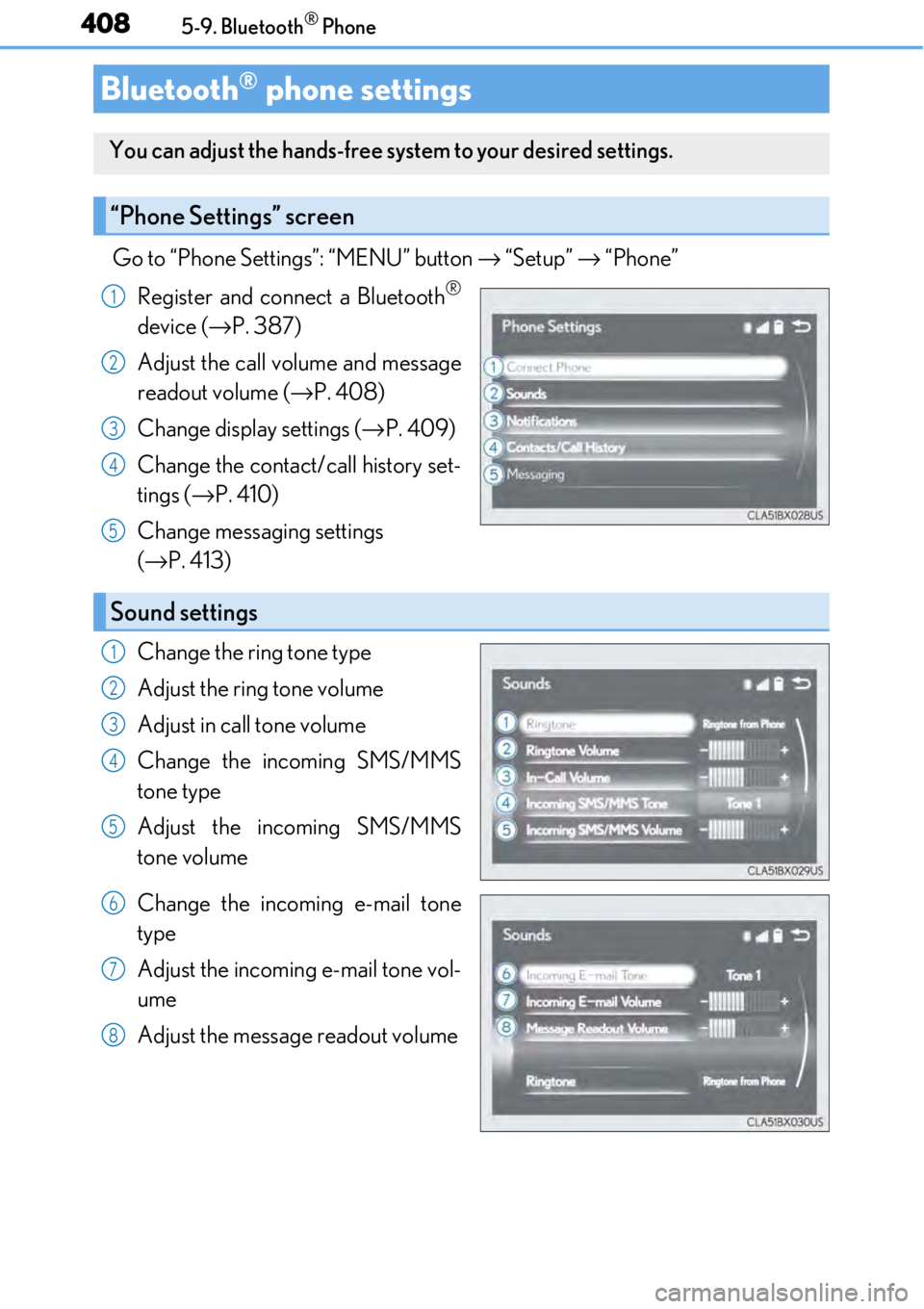 LEXUS RC300 2017 Owners Manual 4085-9. Bluetooth® Phone
Go to “Phone Settings”: “MENU” button → “Setup” → “Phone”
Register and connect a Bluetooth
®
device ( →P. 387)
Adjust the call volume and message
reado LEXUS RC300 2017 Owners Manual 4085-9. Bluetooth® Phone
Go to “Phone Settings”: “MENU” button → “Setup” → “Phone”
Register and connect a Bluetooth
®
device ( →P. 387)
Adjust the call volume and message
reado