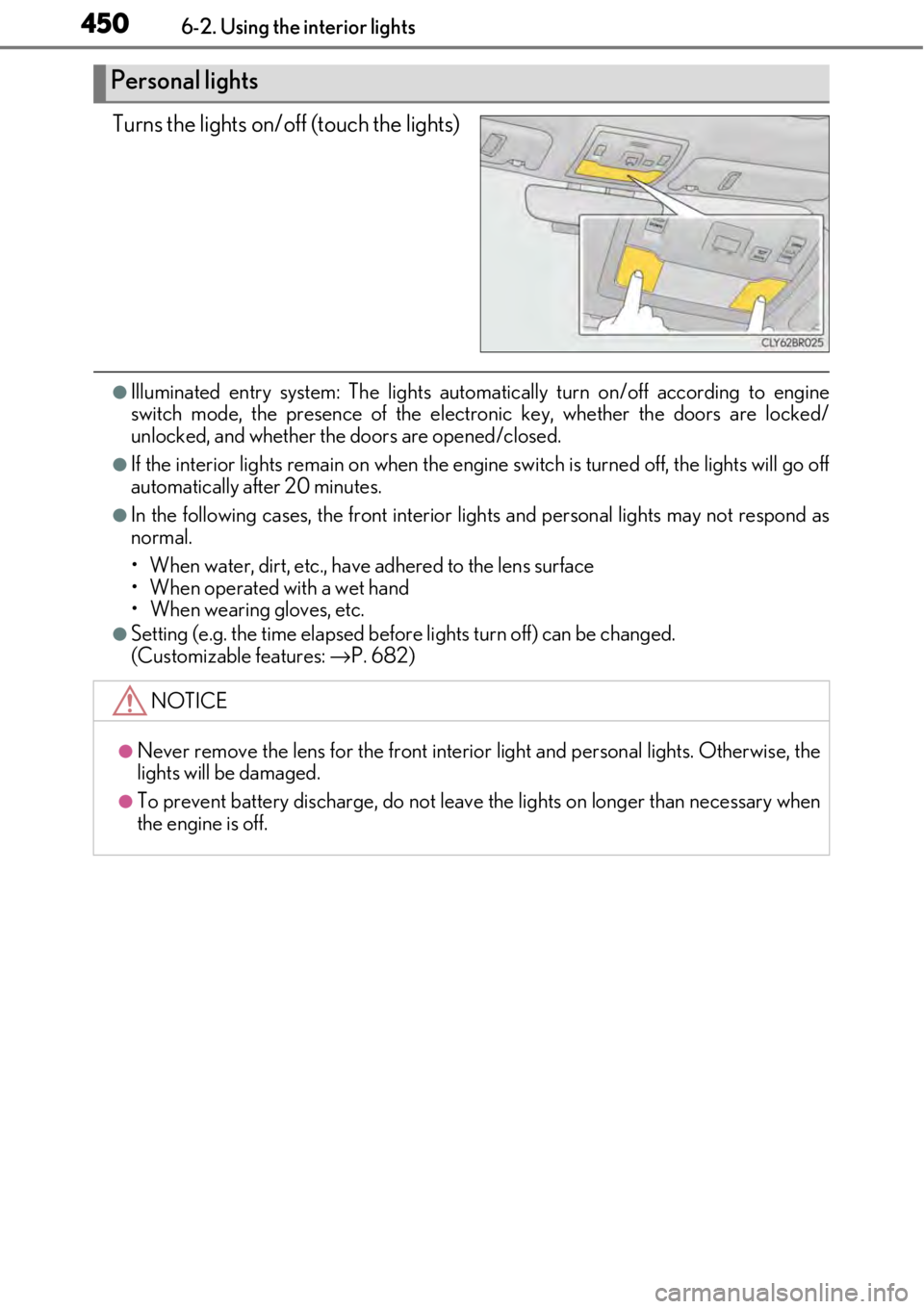 LEXUS RC300 2017 Owners Manual 4506-2. Using the interior lights
Turns the lights on/off (touch the lights)
●Illuminated entry system: The lights automatically turn on/off according to engine
switch mode, the presence of the elec LEXUS RC300 2017 Owners Manual 4506-2. Using the interior lights
Turns the lights on/off (touch the lights)
●Illuminated entry system: The lights automatically turn on/off according to engine
switch mode, the presence of the elec