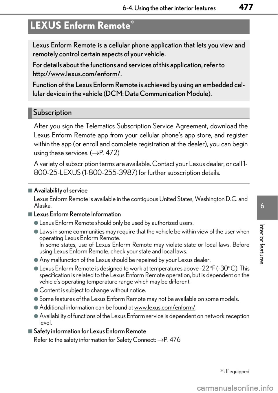 LEXUS RC300 2017  Owners Manual 4776-4. Using the other interior features
6
Interior features
After you sign the Telematics Subscription Service Agreement, download the
Lexus Enform Remote app from your ce llular phones app store, 